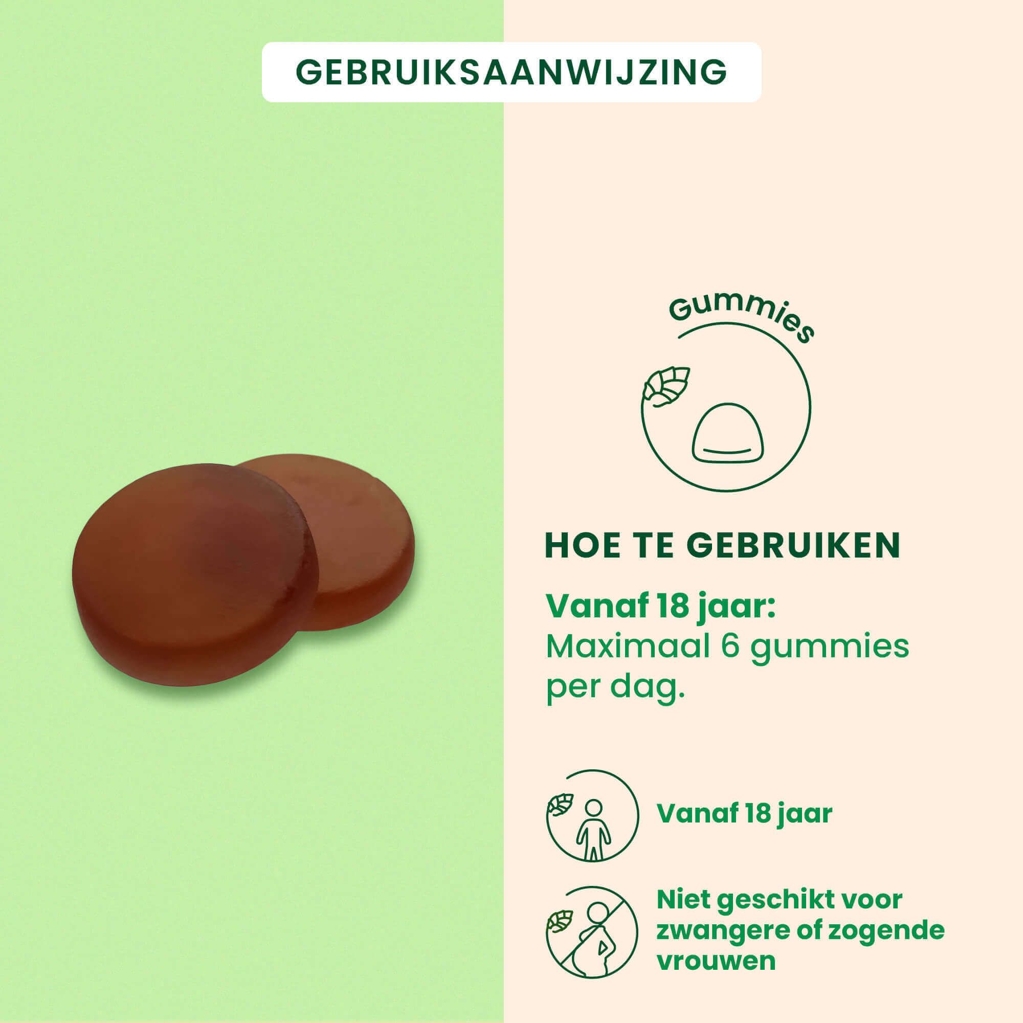 Tekst: Gebruiksaanwijzing. Illustratie: Gummies. Dosering: max. 6 gummies per dag voor volwassenen, max. 3 voor kinderen vanaf 6 jaar.