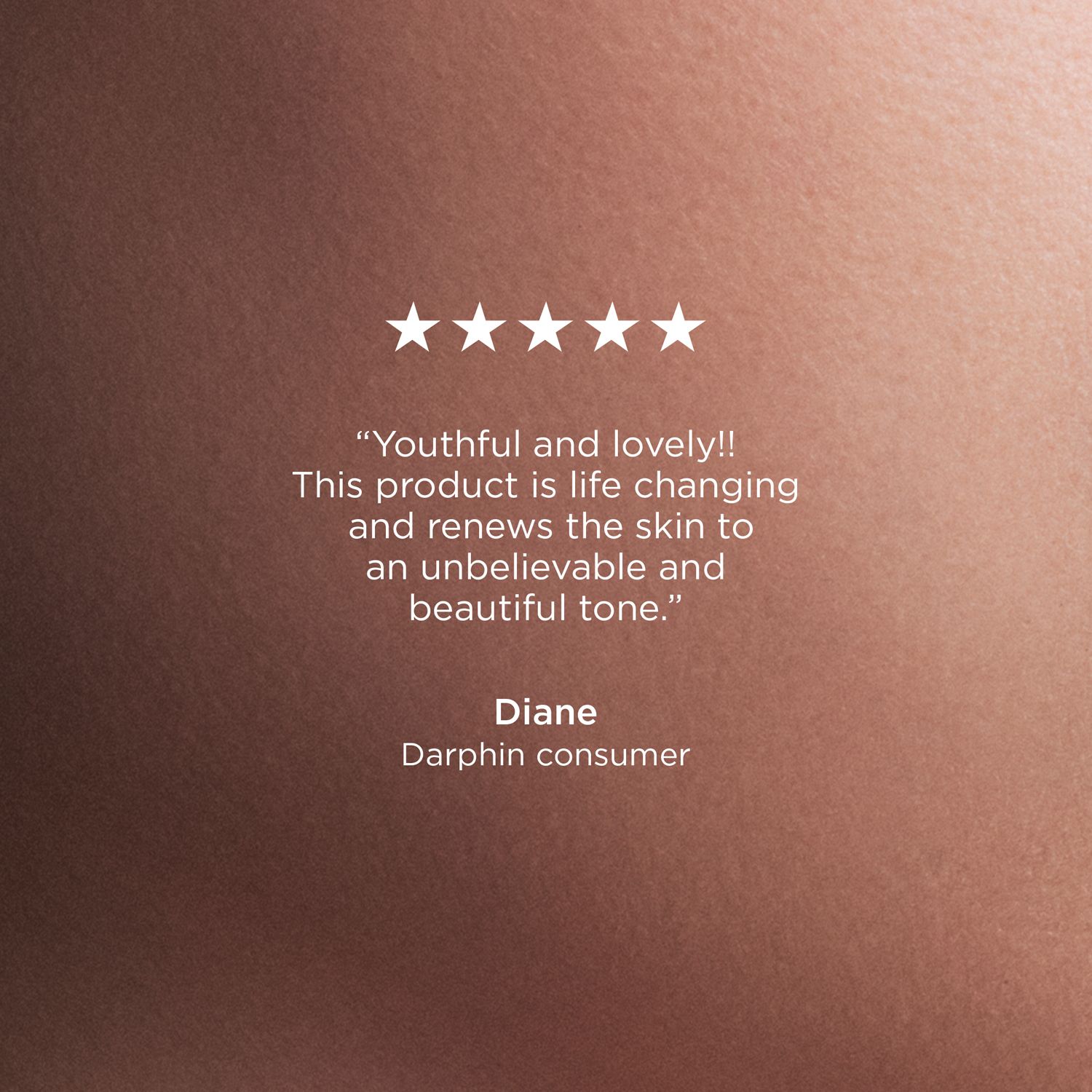 Citaat van een consument over het product. Vijf sterren beoordeling. Handtekening: Diane, Darphin consumer.