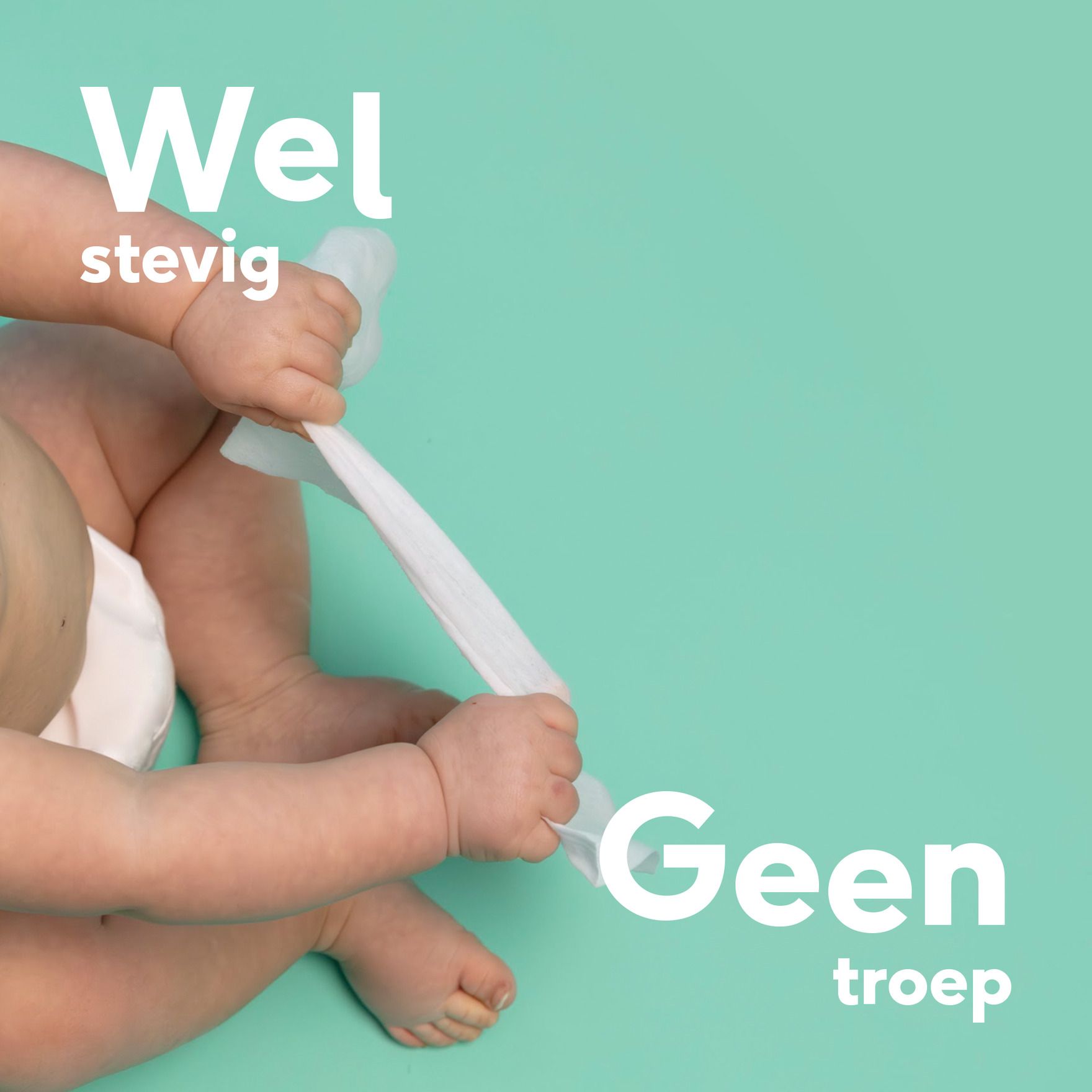Babyhanden scheuren een doekje. Opschrift: Stevig, geen troep.