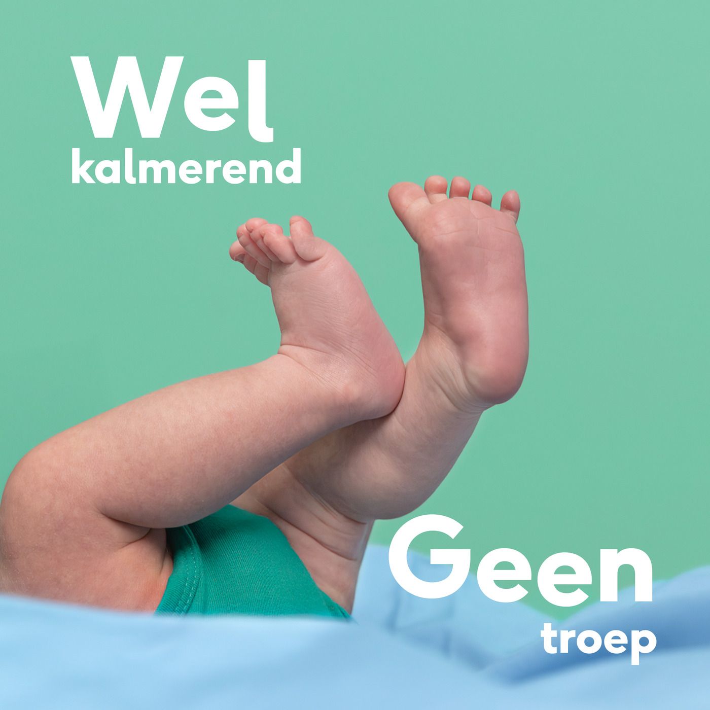 Babyvoetjes in de lucht. Tekst: Wel kalmerend, Geen troep. Achtergrond: Turquoise.