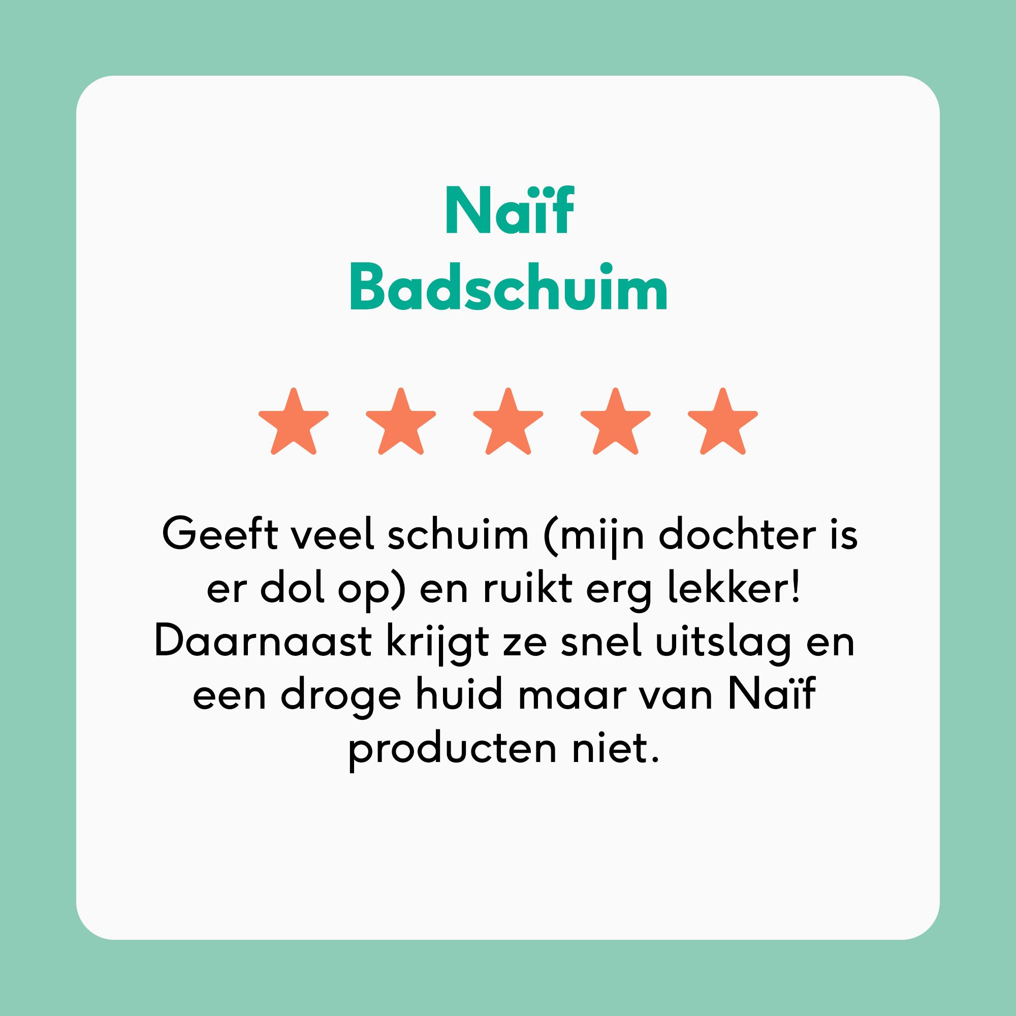Beoordeling van Naïf badschuim. 5 sterren. Tekst: Veel schuim, ruikt lekker. Voor droge huid.