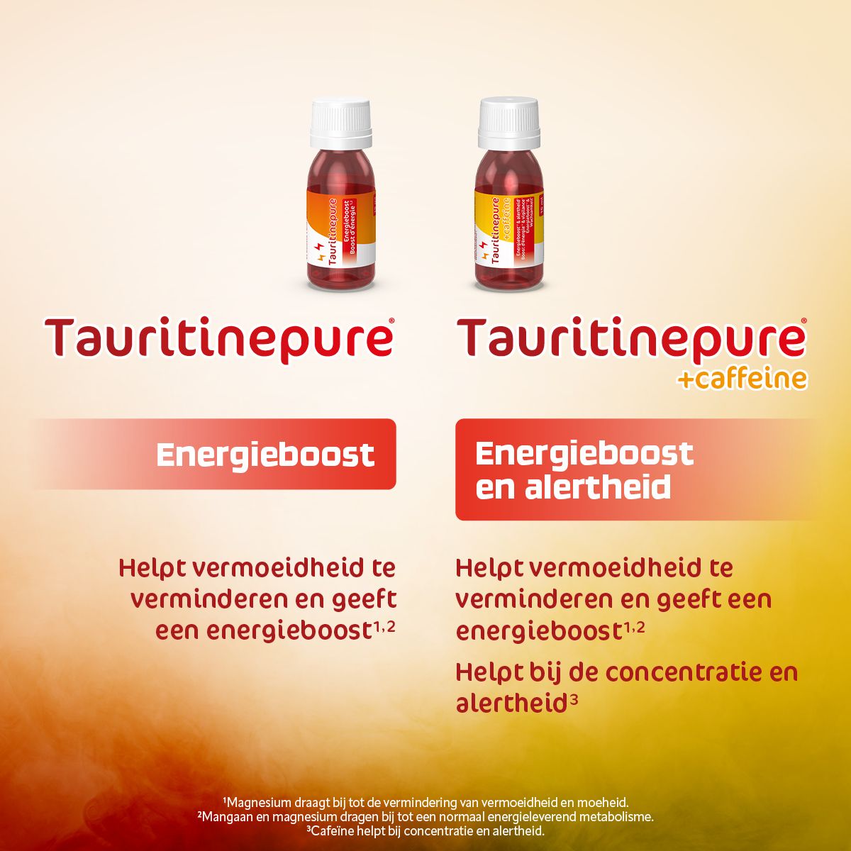 Tauritinepure + Caffeine: Energieboost. Helpt vermoeidheid te verminderen en geeft energie.