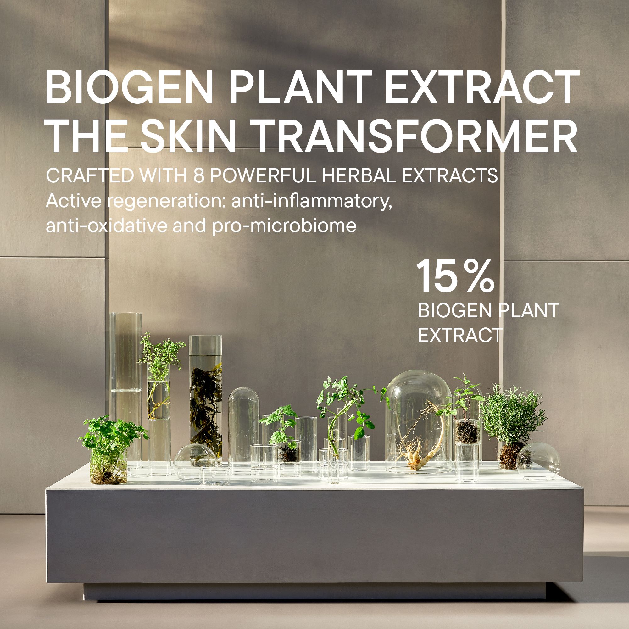 Arrangement de plantes et pot de crème. Inscription : THE SKIN TRANSFORMER, 15% Biogen Plant Extract.