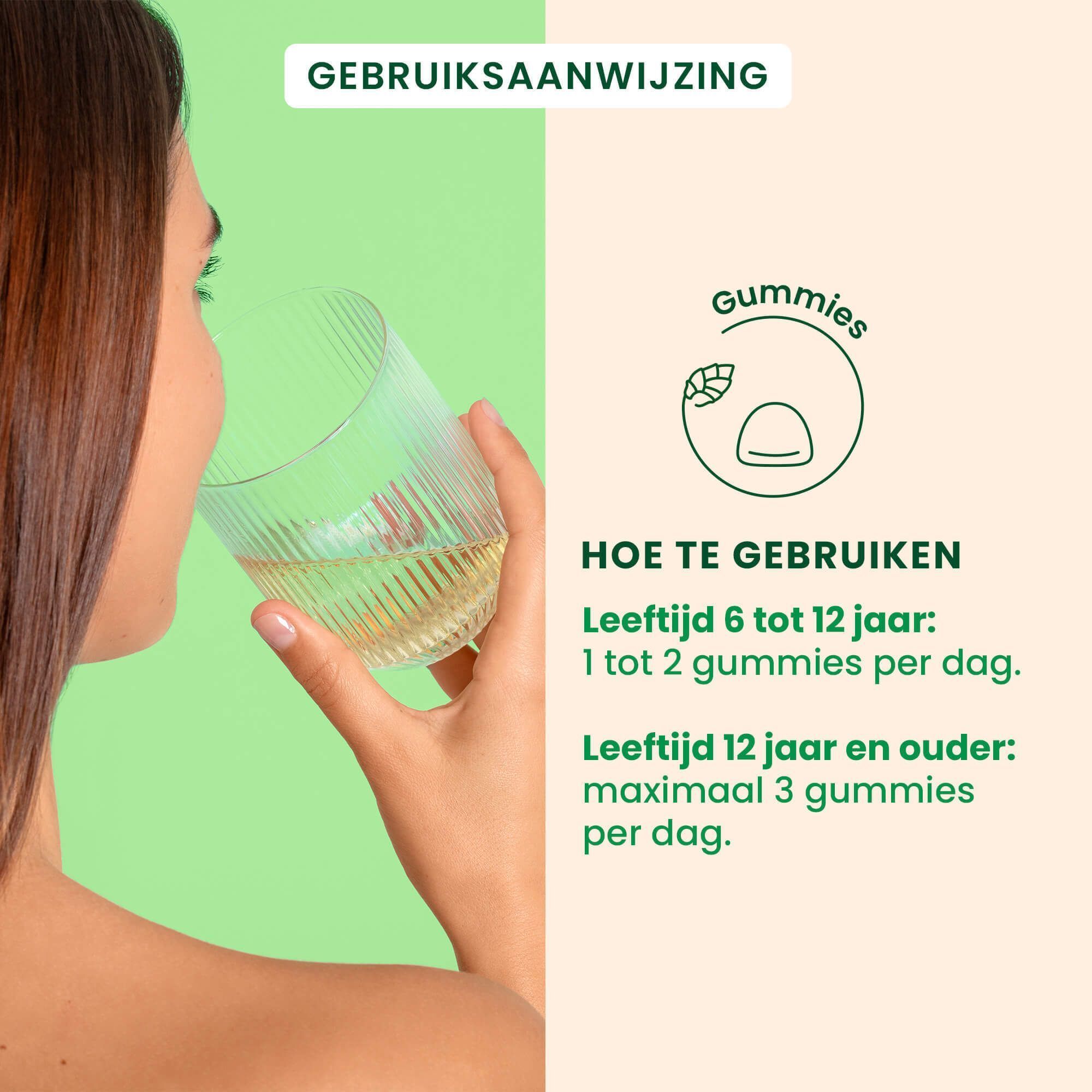 Vrouw drinkt uit een glas. Tekst: Hoe te gebruiken: 1 tot 2 gummies per dag.