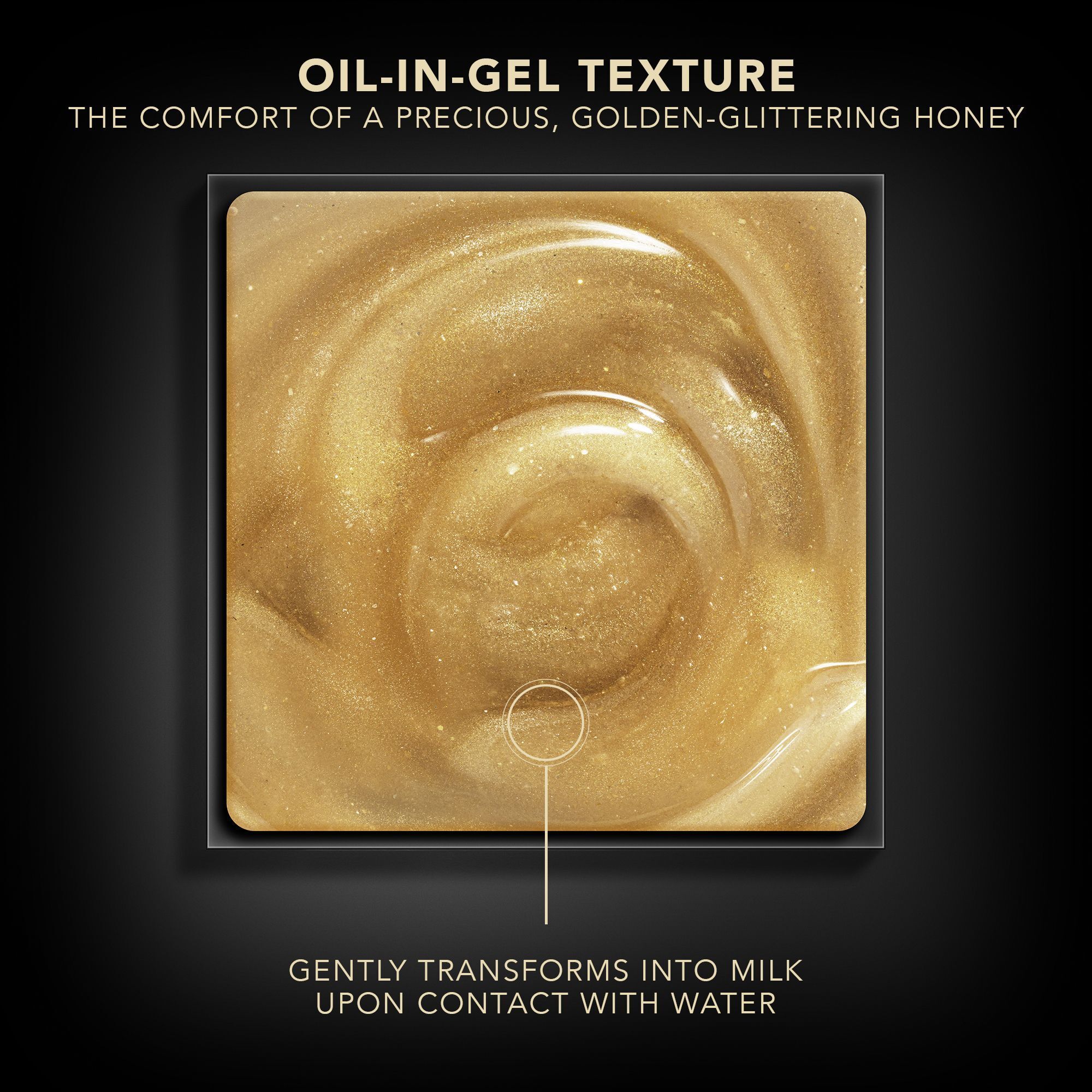 Gros plan d'une texture huile-en-gel. Doré, scintillant. Se transforme en lait au contact de l'eau.