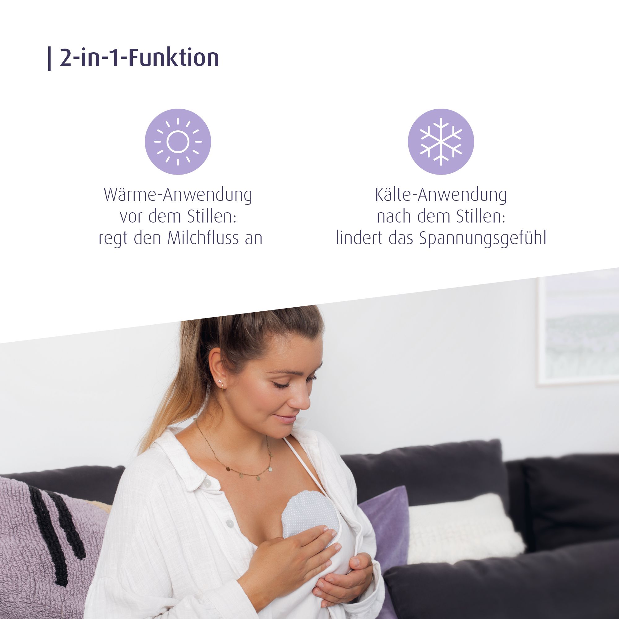 Femme avec coussin sur la poitrine. Texte : Fonction 2 en 1. Illustrations : application chaude et froide. Stimule le flux de lait, soulage la tension.