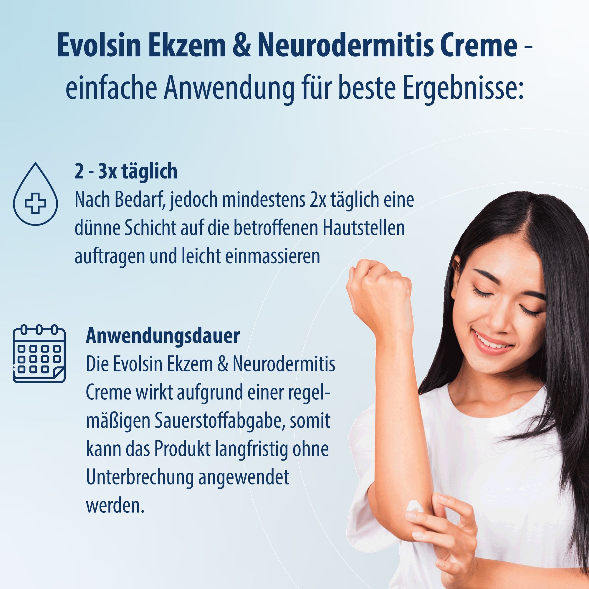 Instructions d'utilisation. Crème Evolsin Ekzem & Neurodermitis. Appliquer 2-3 fois par jour. Application : couche fine et masser.