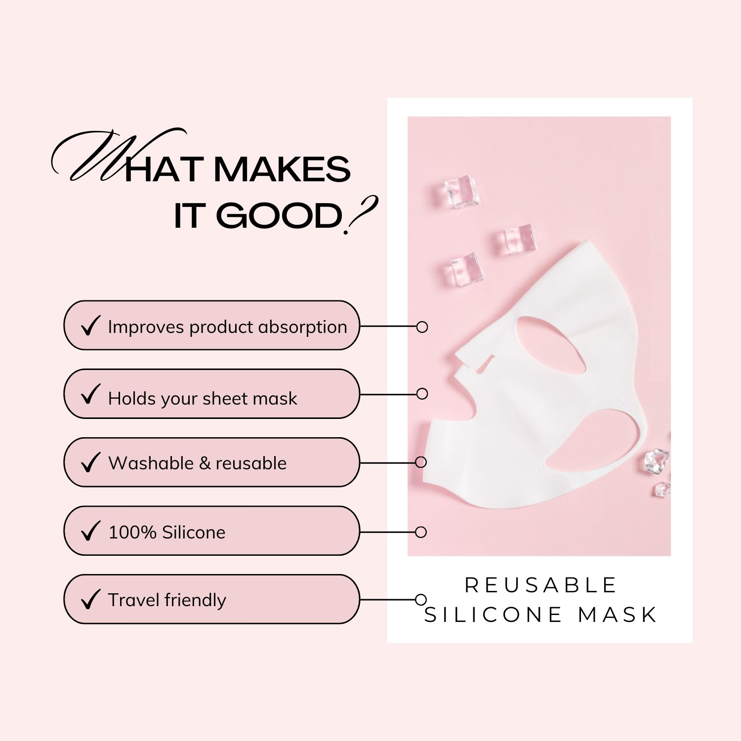 Infographic met tekst en siliconen masker. Tekst: REUSABLE SILICONE MASK. Voordelen: verbetert productabsorptie, herbruikbaar.