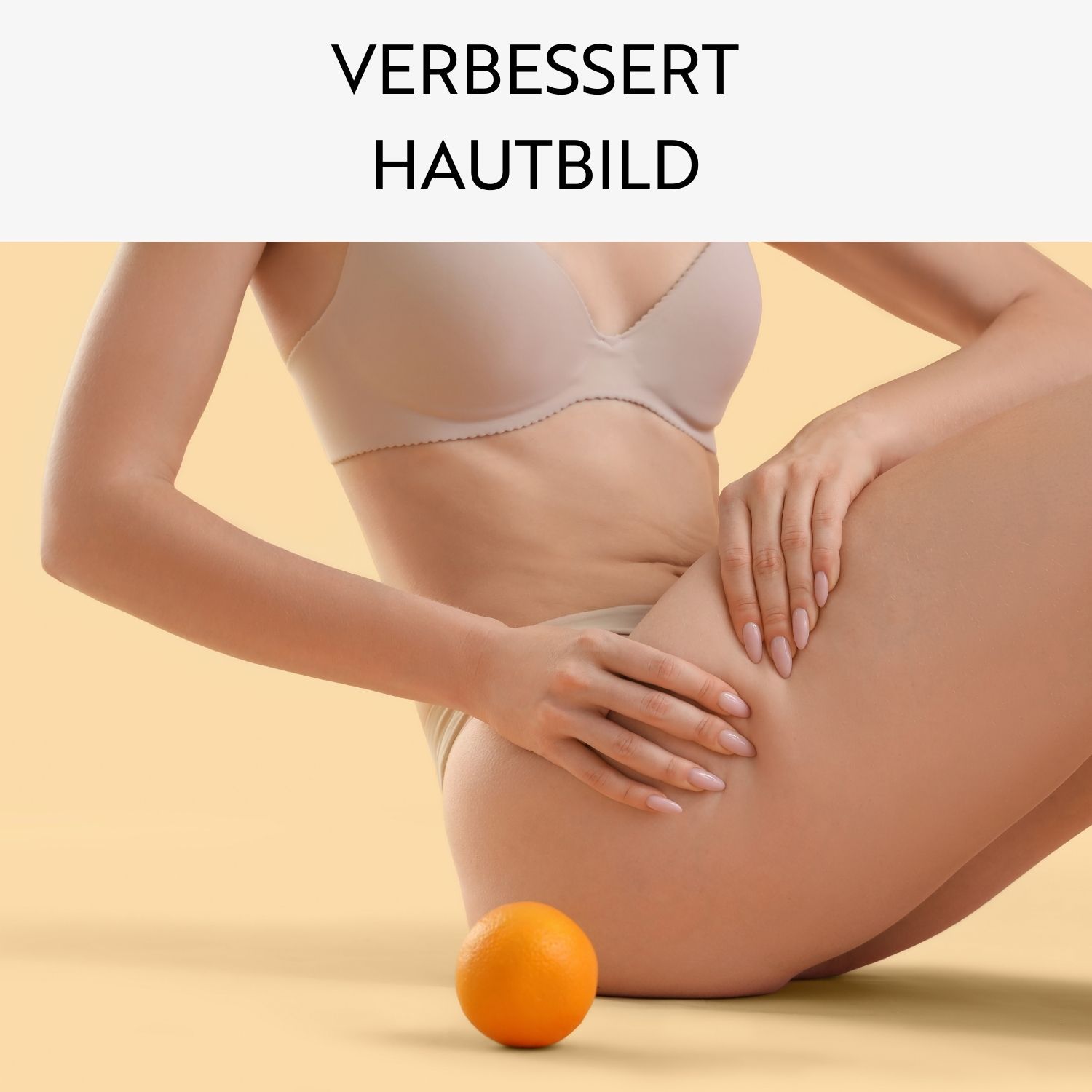 Vrouw met cellulitis op dij, naast sinaasappel. Tekst: Verbetert huidbeeld.
