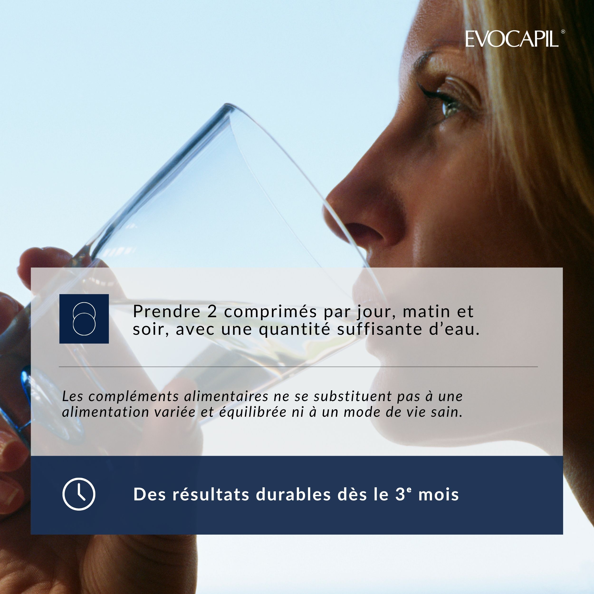 Femme buvant de l'eau. Texte: Prendre 2 comprimés par jour, matin et soir, avec de l'eau. Résultats durables.