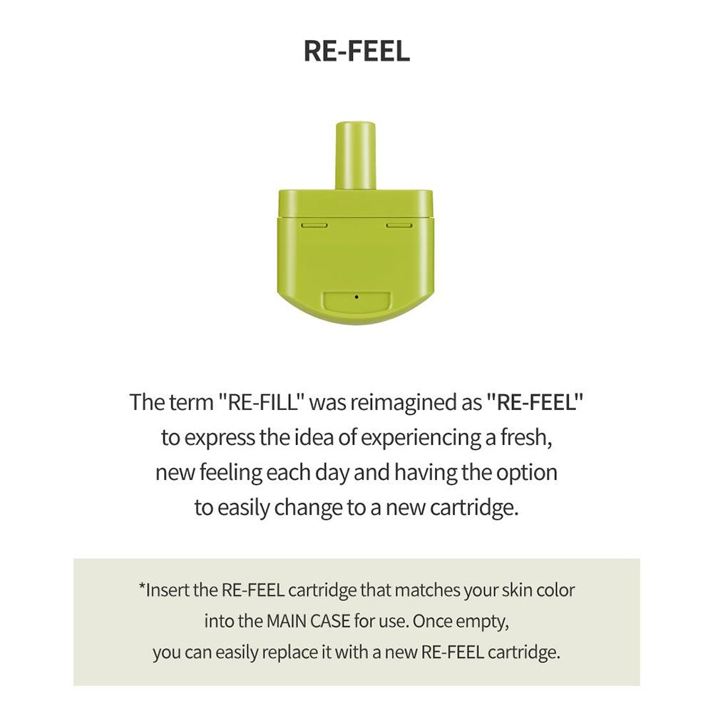 Module vert RE-FEEL. Texte: RE-FEEL. Cartouche remplaçable. Insérer la cartouche qui correspond à votre teint.