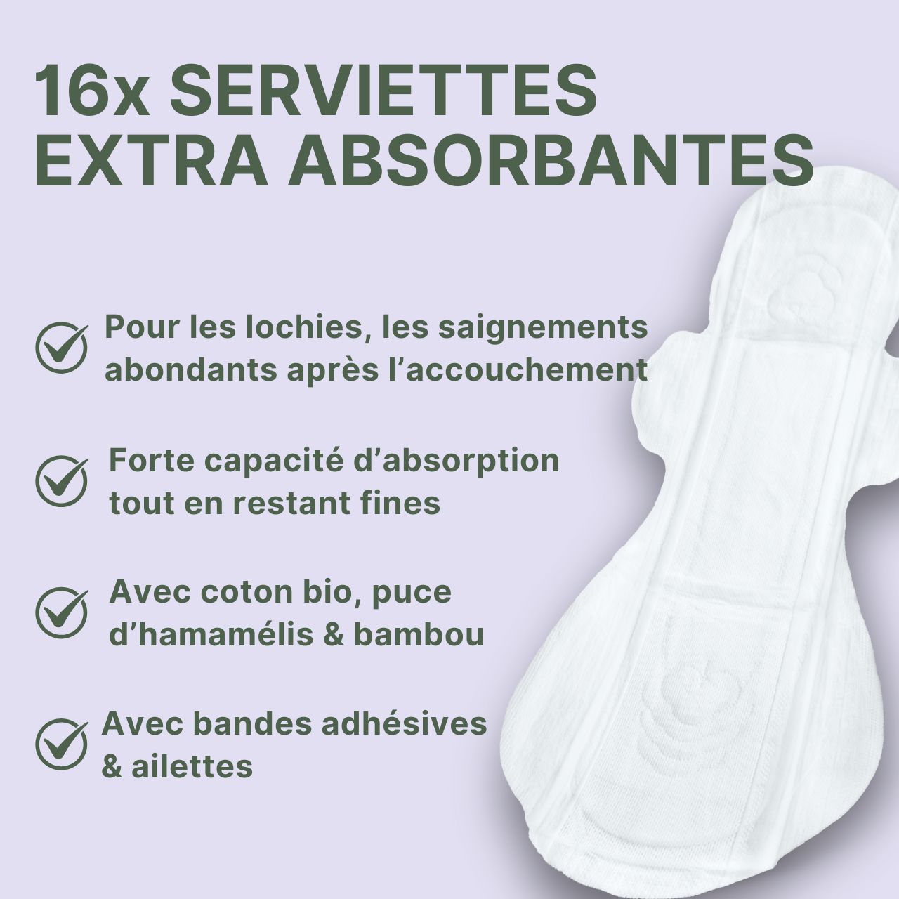 16x serviettes extra absorbantes. Pour les lochies, les saignements abondants. Avec coton bio, hamamélis & bambou. Avec bandes adhésives & ailettes.