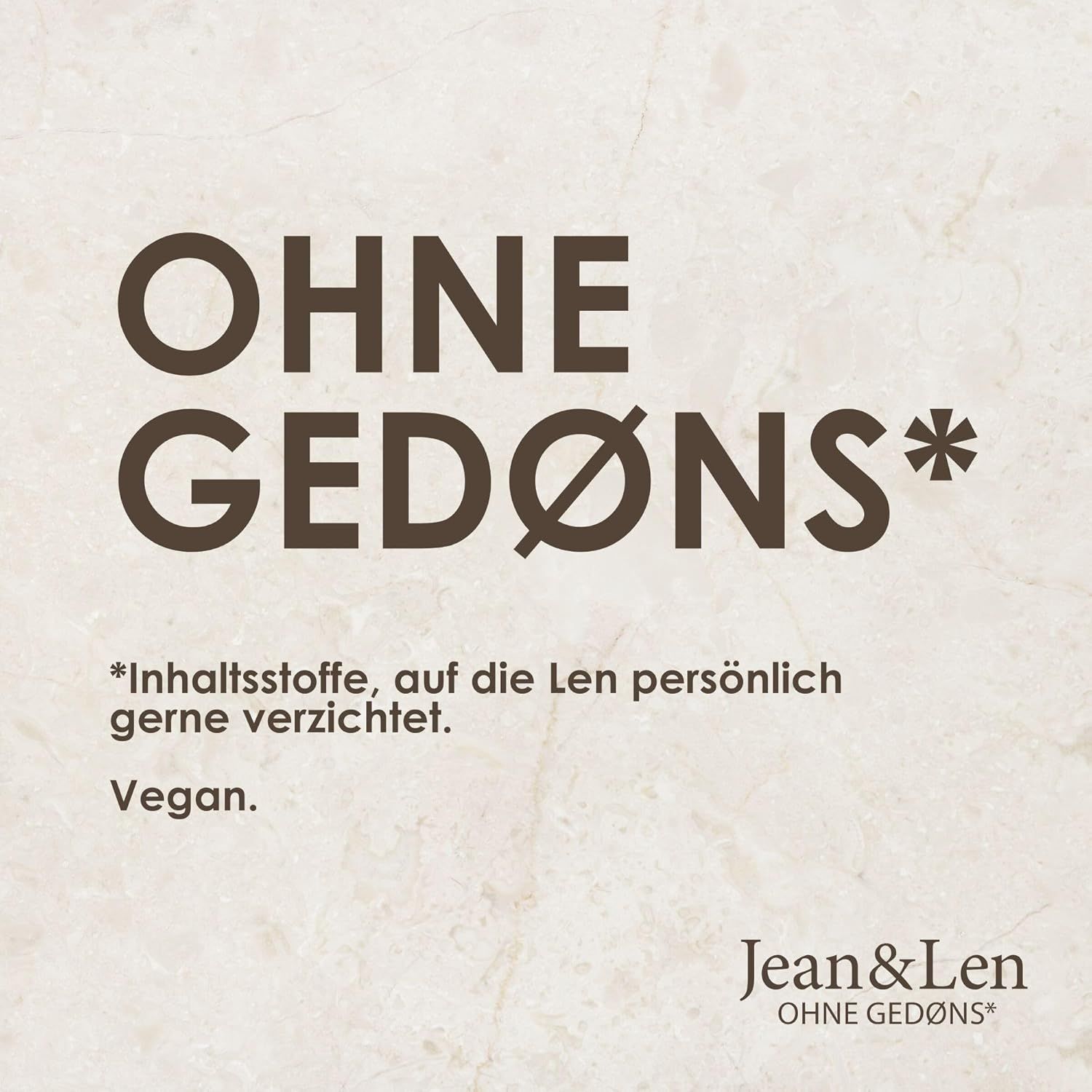 Tekst op beige achtergrond: OHNE GEDØNS*. Vegan. Jean & Len logo.