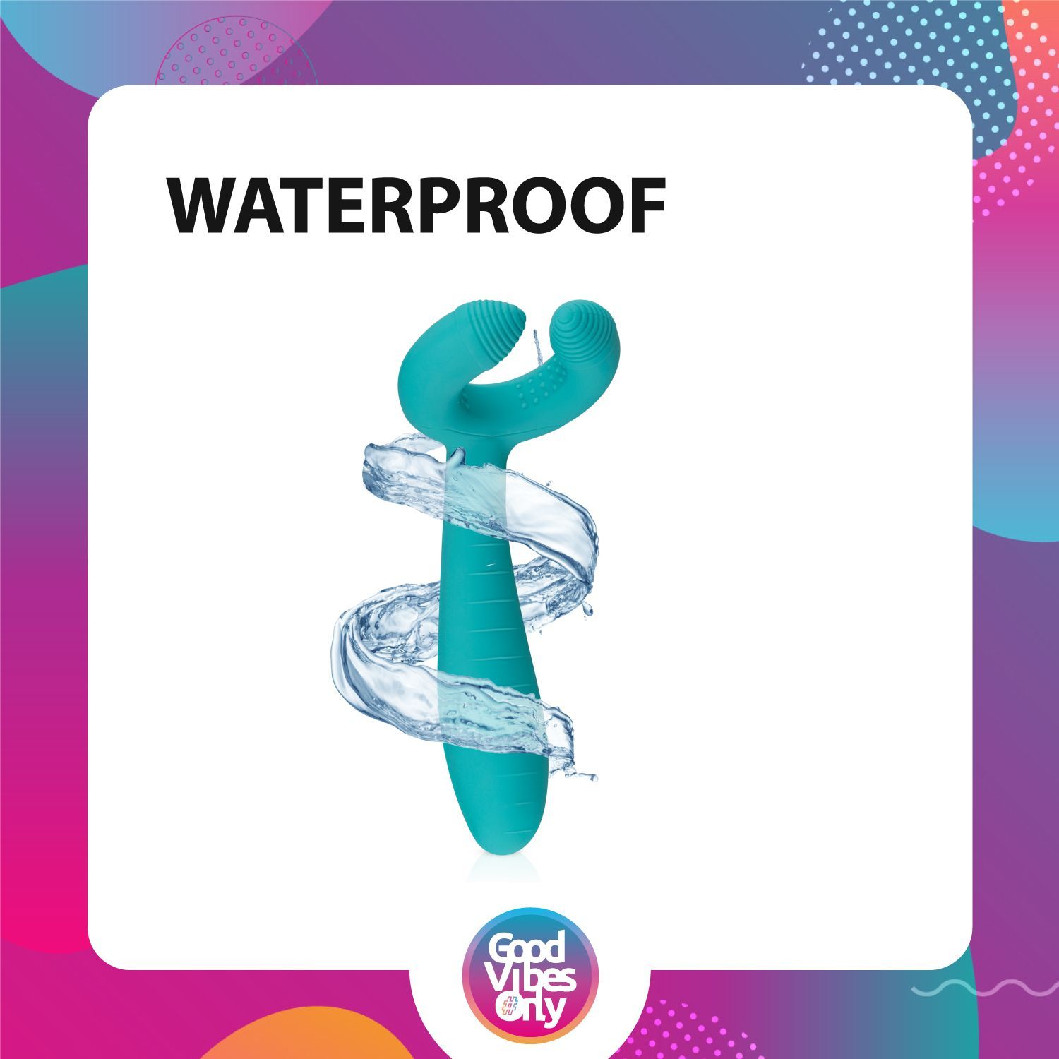Produit intime turquoise avec jets d'eau. Texte : "WATERPROOF" et logo "Good Vibes Only".