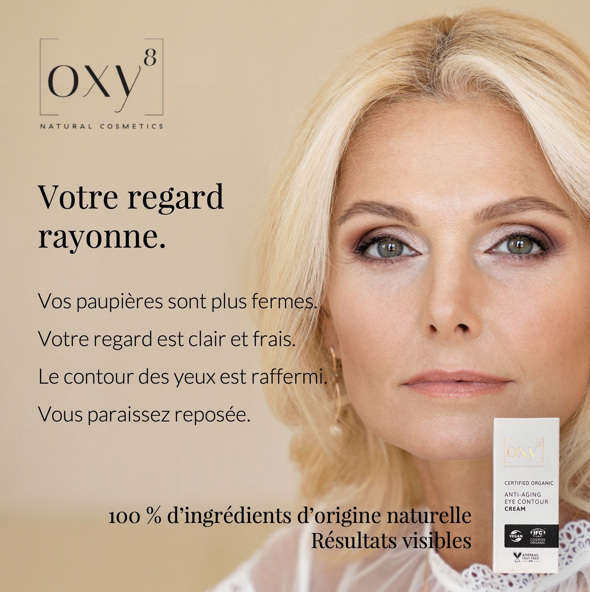 Femme avec visage. Texte: Votre regard rayonne. Flacon du produit. Inscription: ANTI-AGING EYE CONTOUR CREAM. 100% ingrédients naturels.