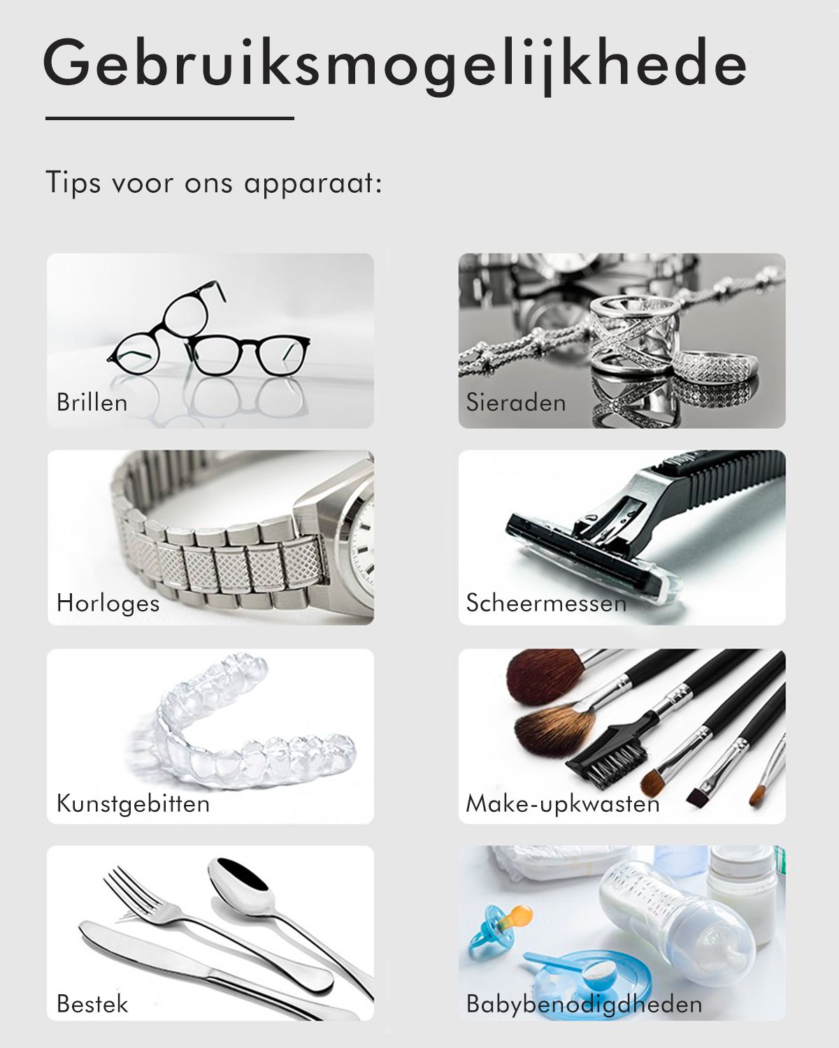 Toepassingsgebieden van het apparaat. Afbeeldingen van brillen, sieraden, horloges, scheerapparaten, beugels, make-upborstels, bestek en babyartikelen.