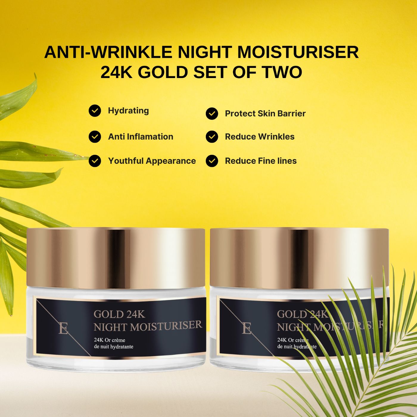 Deux pots avec couvercles dorés. Étiquettes noires avec texte: GOLD 24K NIGHT MOISTURISER. Logo "E". Texte: Crème hydratante anti-rides.