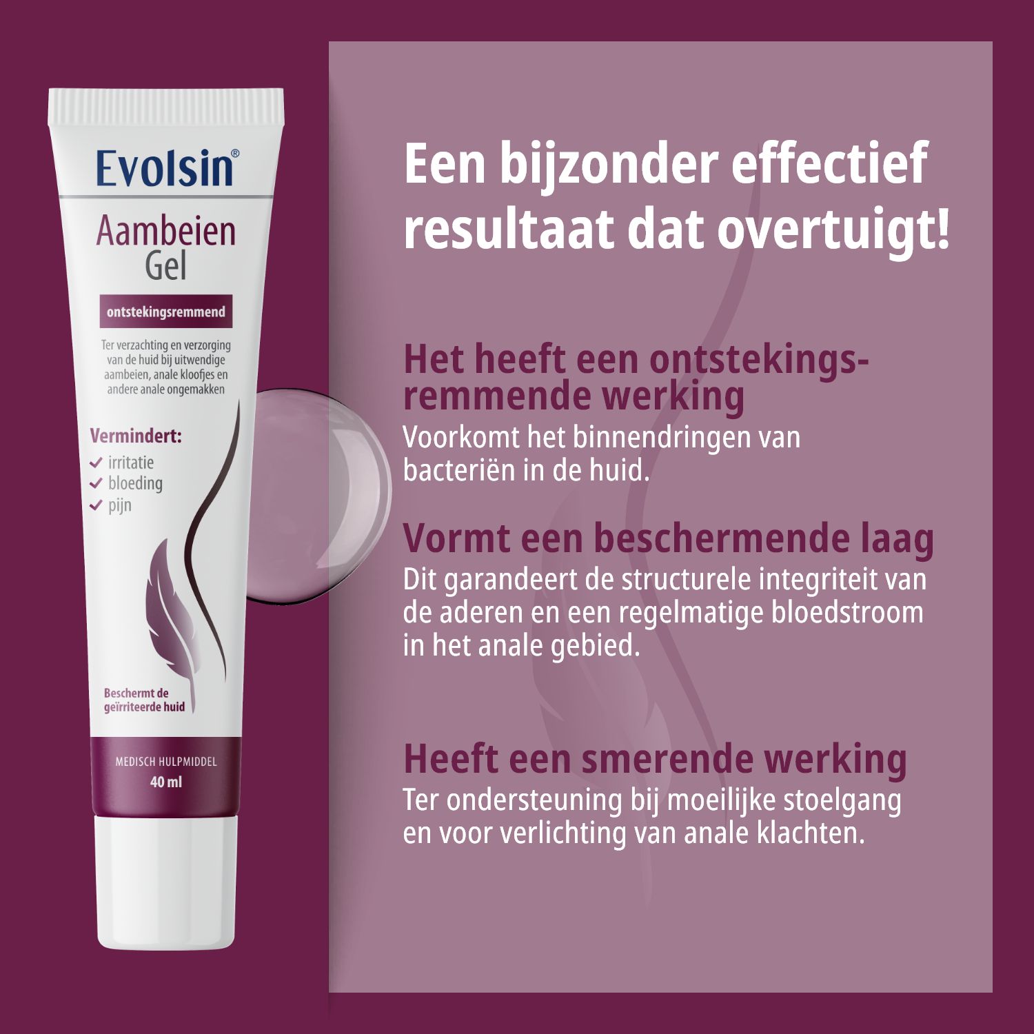Evolsin Aambeien Gel. 40 ml. Gebruik: 2-4 keer per dag. 7-14 dagen gebruiken. Op de aangedane zone.