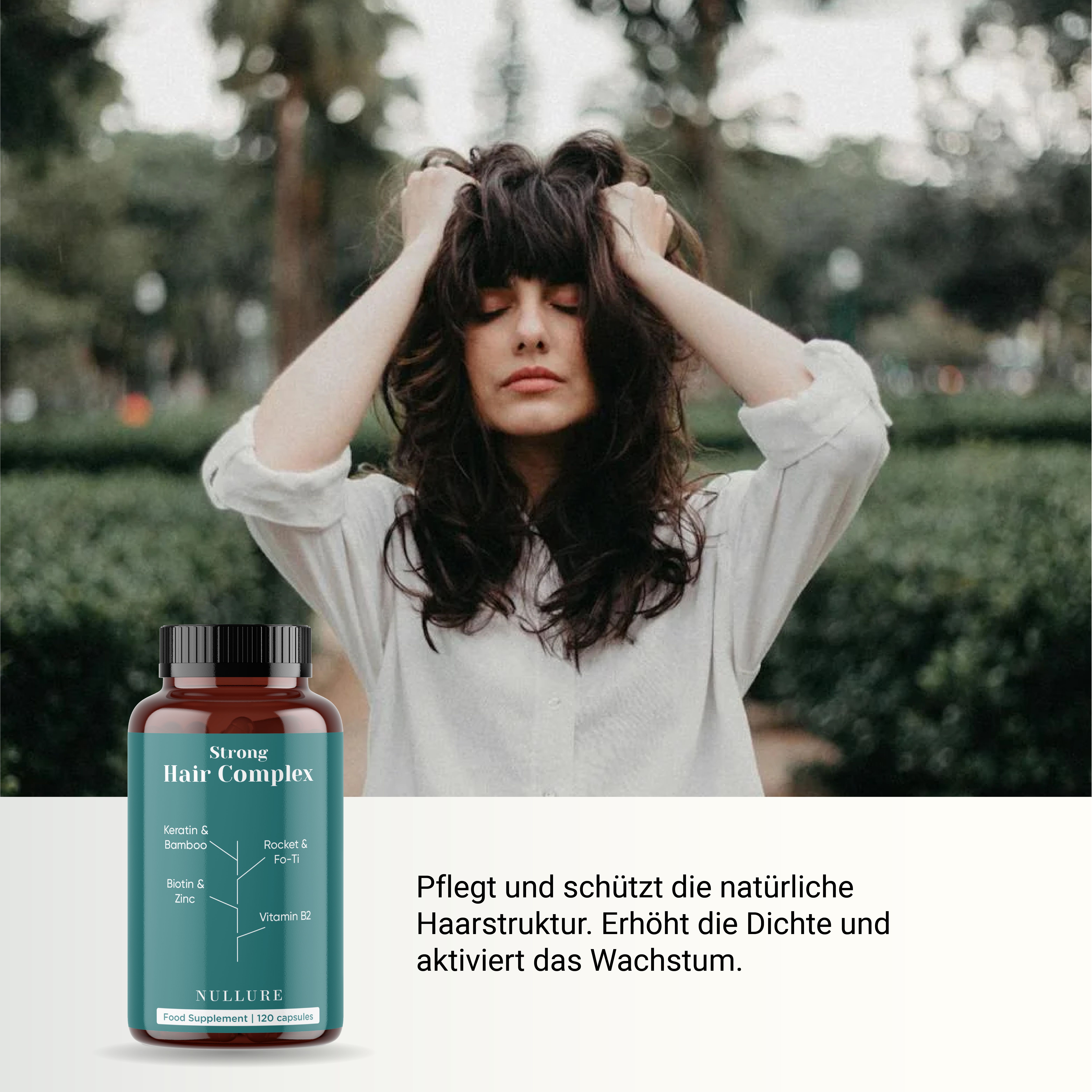 Vrouw met handen in het haar. Naast haar een fles met capsules. Opschrift: Strong Hair Complex. Bevat biotine, zink, vitamine B2. Verzorgt de haarstructuur.