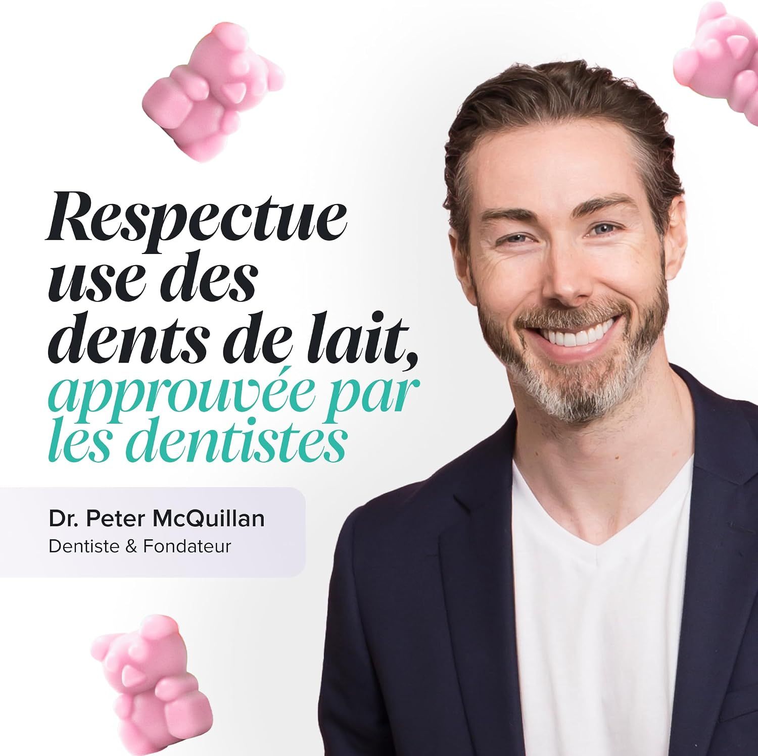 Dentiste Dr Peter McQuillan sourit. "Respectueux des dents de lait, approuvé par les dentistes."