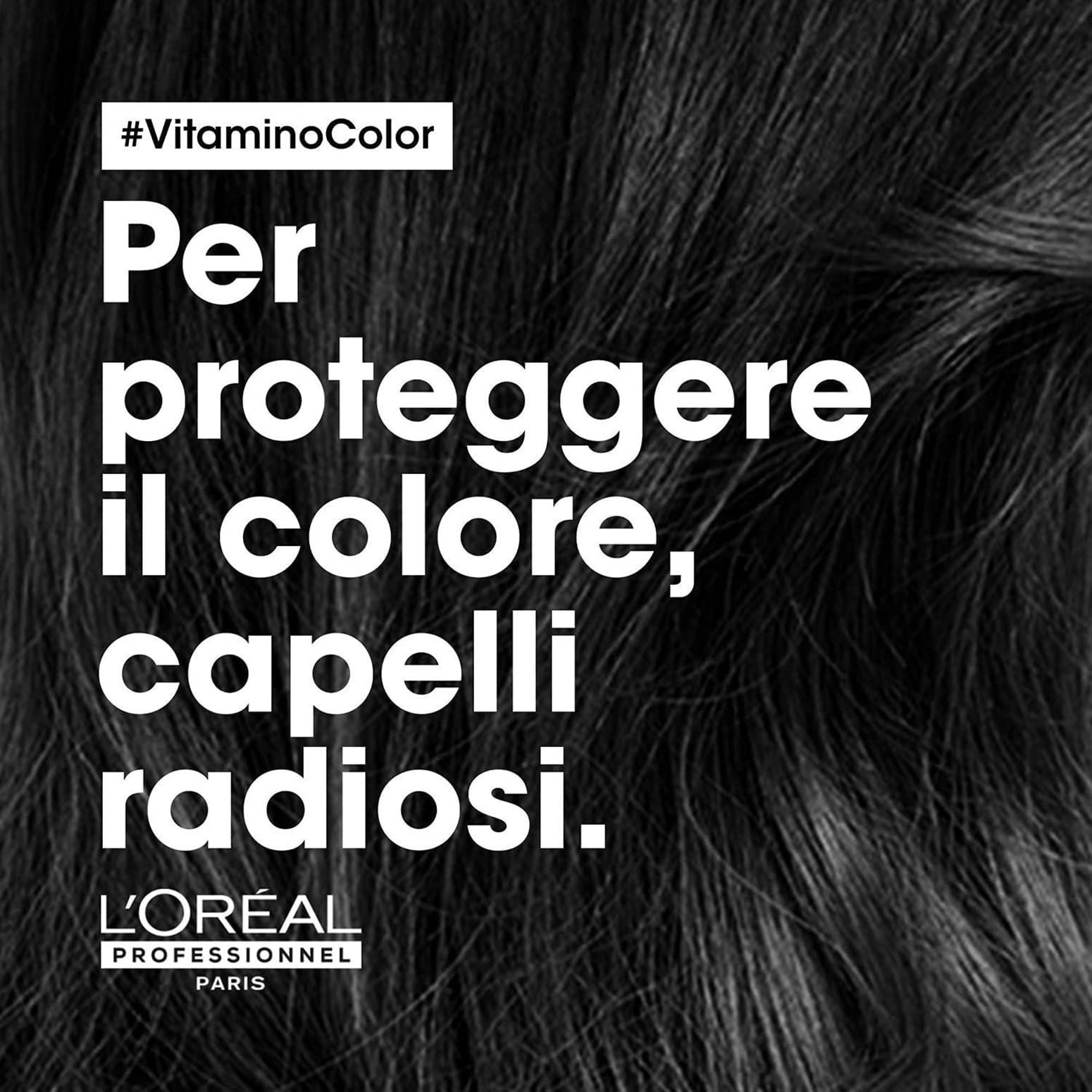 Fond noir avec texte : #VitaminoColor. Texte : Per proteggere il colore, capelli radiosi. L'Oréal Professionnel Paris.