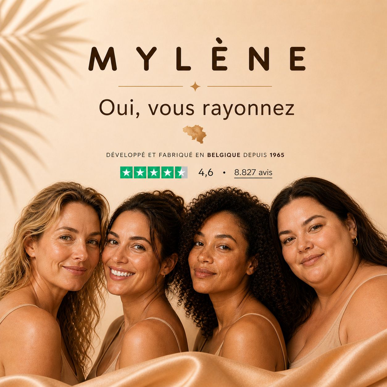 Quatre femmes sourient. Texte : Mylène. Oui, vous rayonnez. Développé et fabriqué en Belgique. 4,6 étoiles, 8 827 avis.