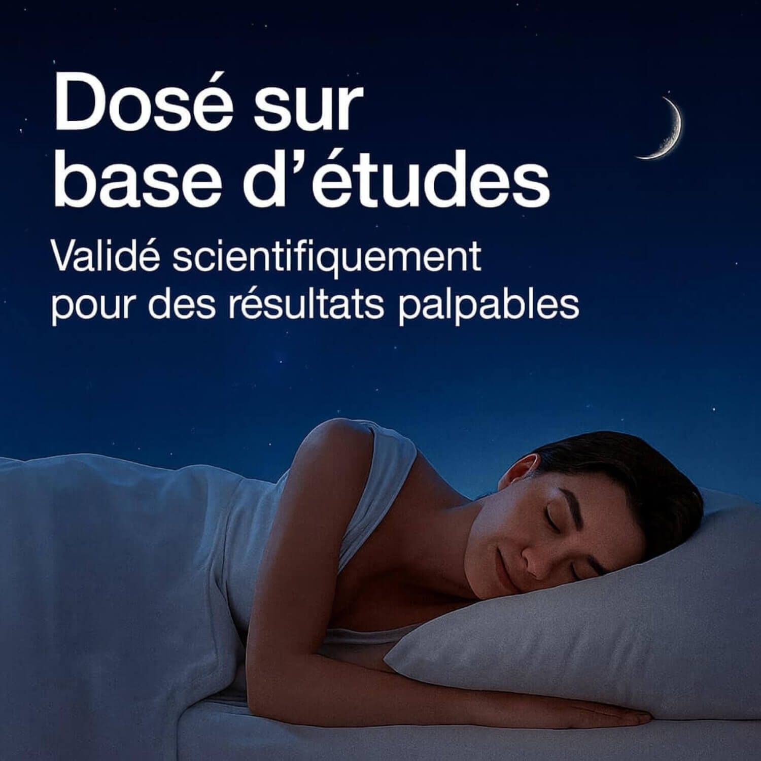 Femme endormie. Lune. Texte : Dosé sur base d'études. Validé scientifiquement.