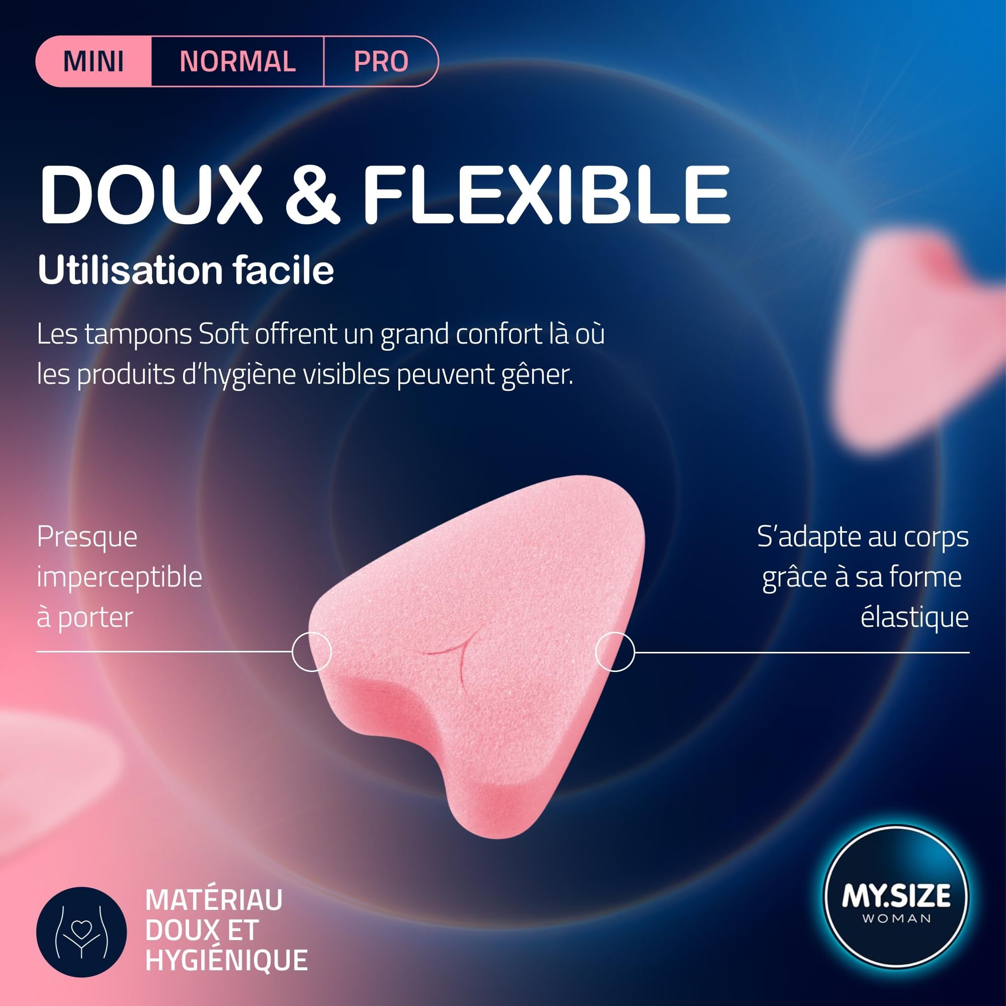 Un tampon rose en forme de triangle, texture douce et flexible. "MINI", "NORMAL", "PRO" et "MY.SIZE WOMAN" sont visibles.