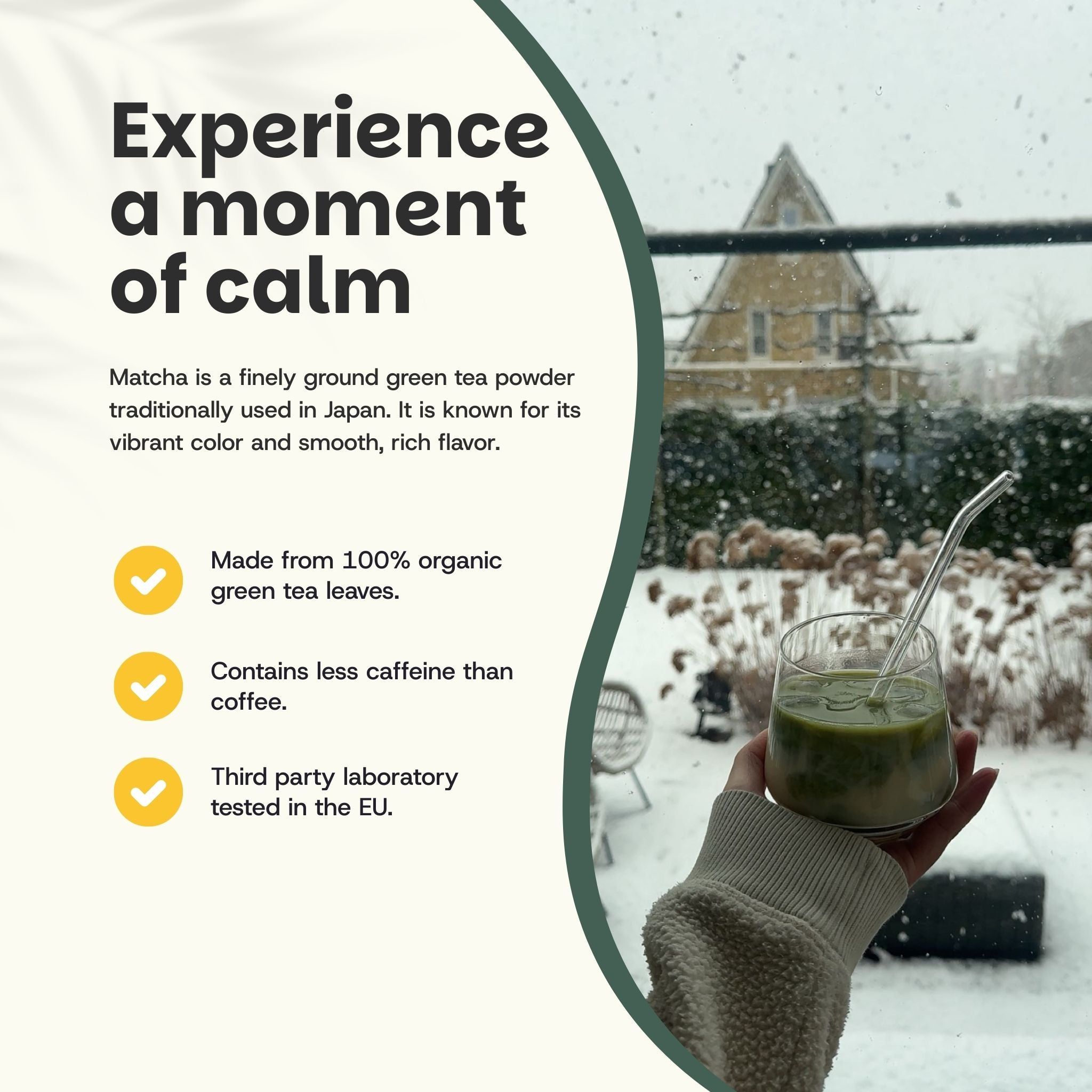 Verre de boisson au matcha, tenu par une main. Texte: Matcha, 100% feuilles bio, moins de caféine, testé en labo.