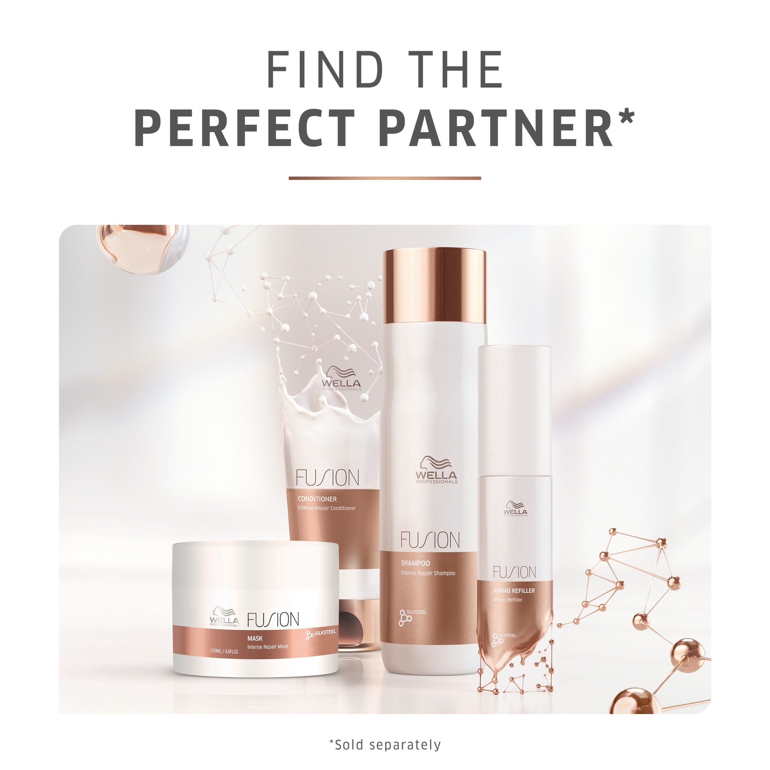 Image produit. 4 produits Wella FUSION : shampooing, après-shampooing, masque, sérum. Texte : Find the perfect partner.