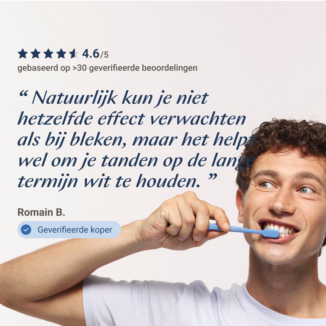 Man poetst tanden. Tekst: « Natuurlijk kun je niet hetzelfde effect verwachten als bij bleken... »