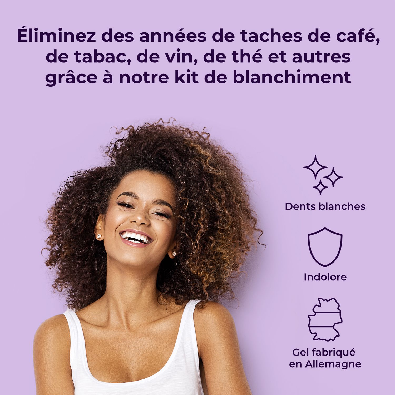 Femme souriante. Texte : Élimine les taches de café, tabac, vin, thé. Symboles : dents blanches, indolore.