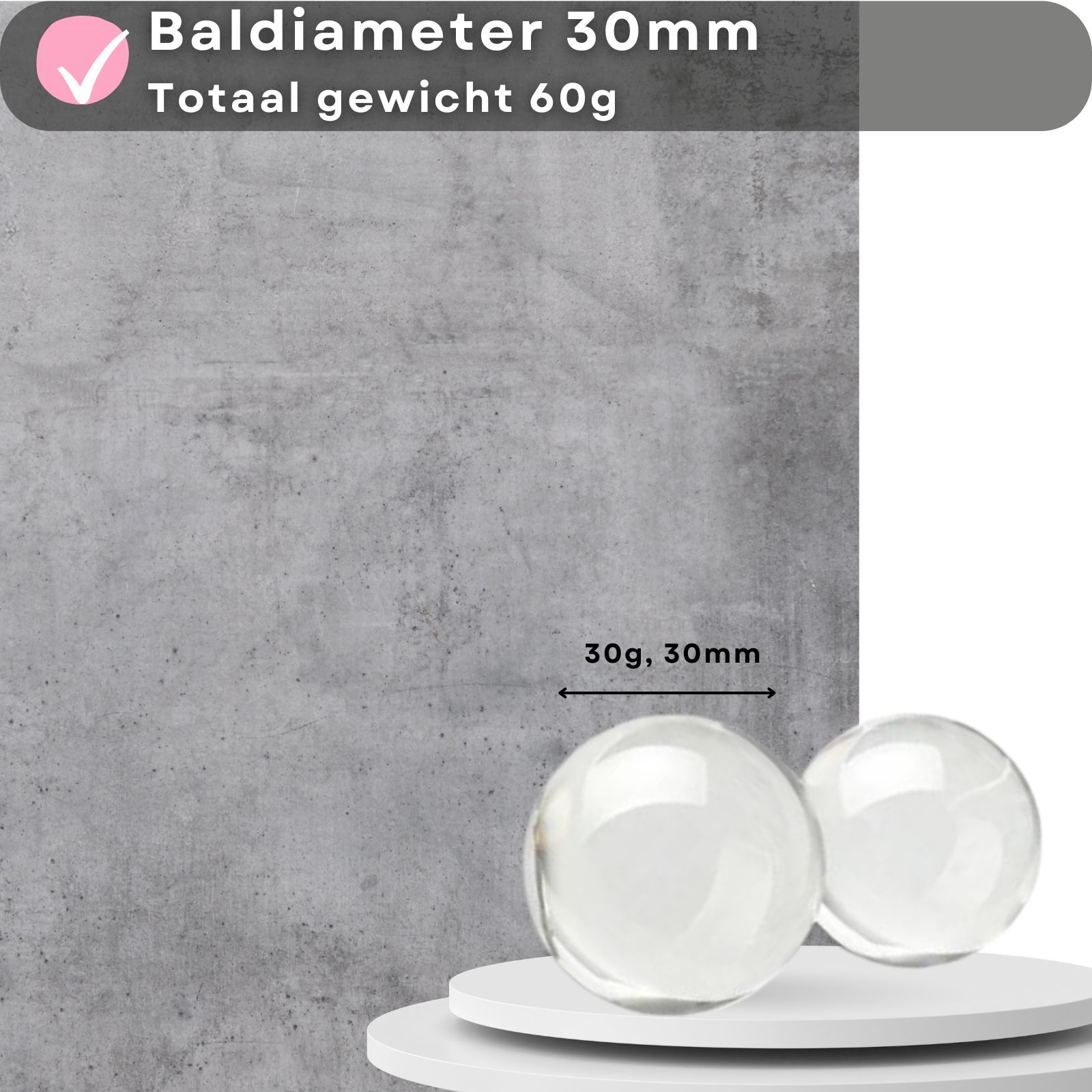 Twee doorzichtige bollen, elk 30mm diameter en 30g gewicht.
