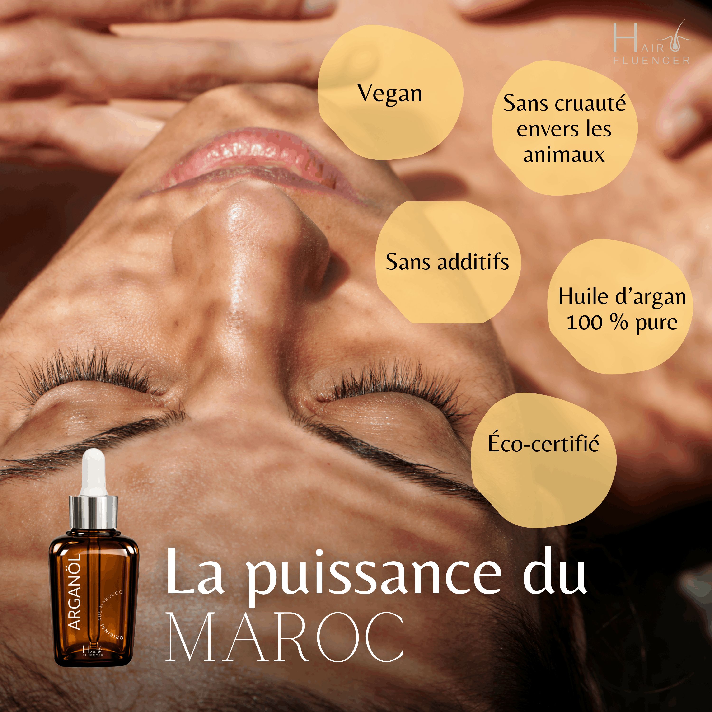 Femme avec flacon d'huile d'argan. Texte : La force du Maroc. Vegan, sans cruauté, sans additifs, 100% huile d'argan pure, éco-certifié.