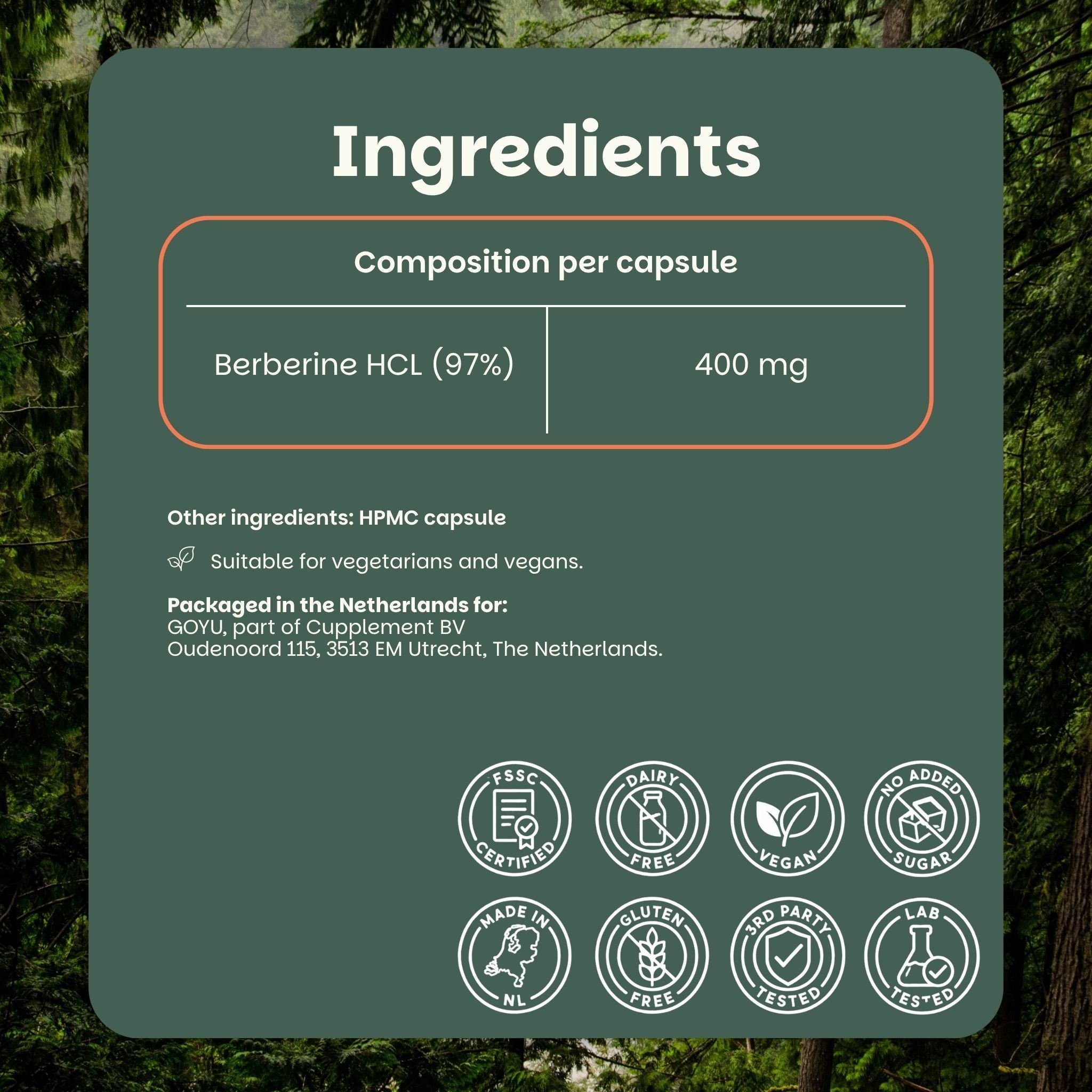 Liste des ingrédients : Berberine HCl (97%) 400 mg par capsule. Capsule HPMC. Convient aux végétariens et végétaliens. Emballé aux Pays-Bas.