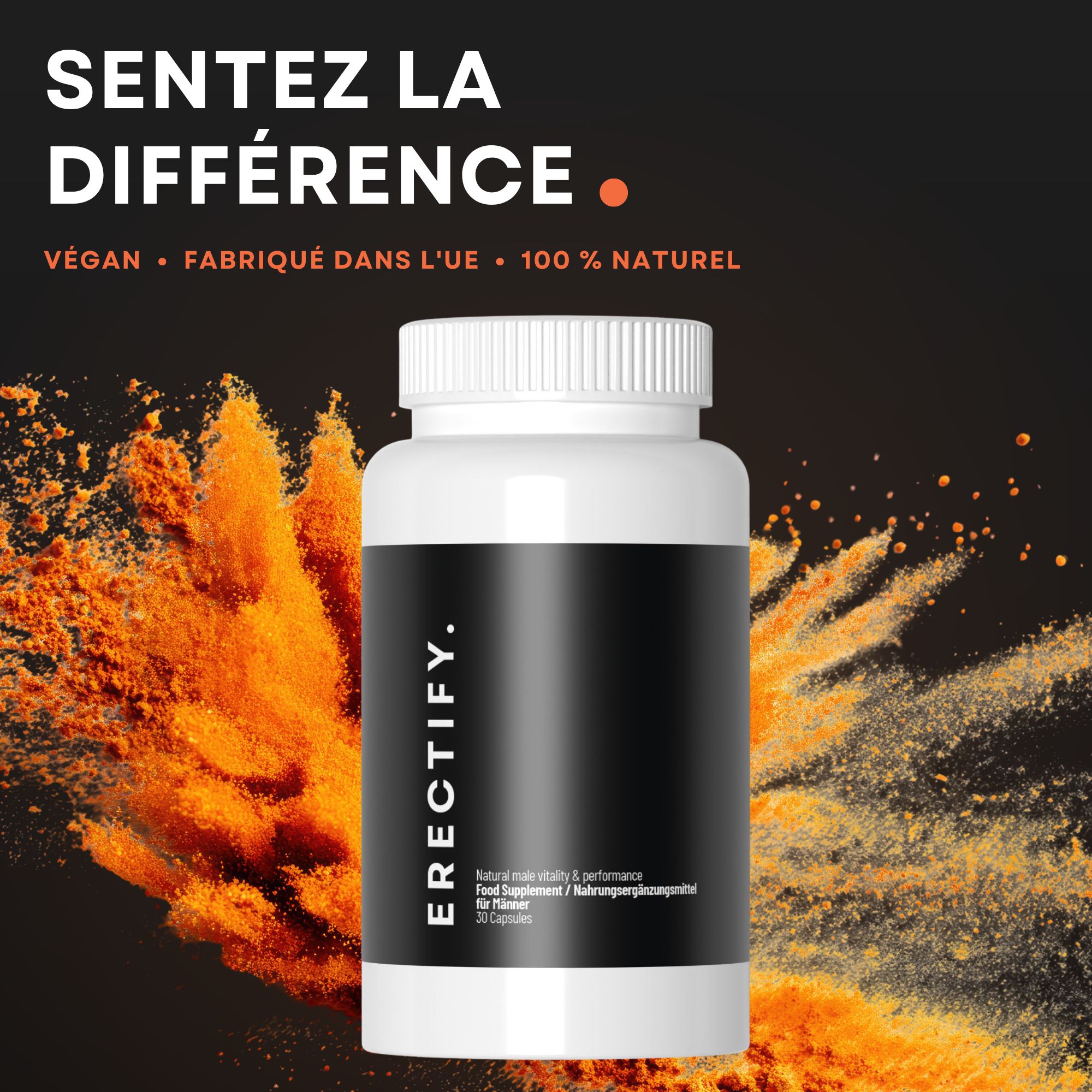 Bouteille 'ERECTIFY.' avec étiquette noire, entourée de poudre orange. Texte : 'Sentez la différence. Végan. Fabriqué dans l'UE. 100% naturel'.
