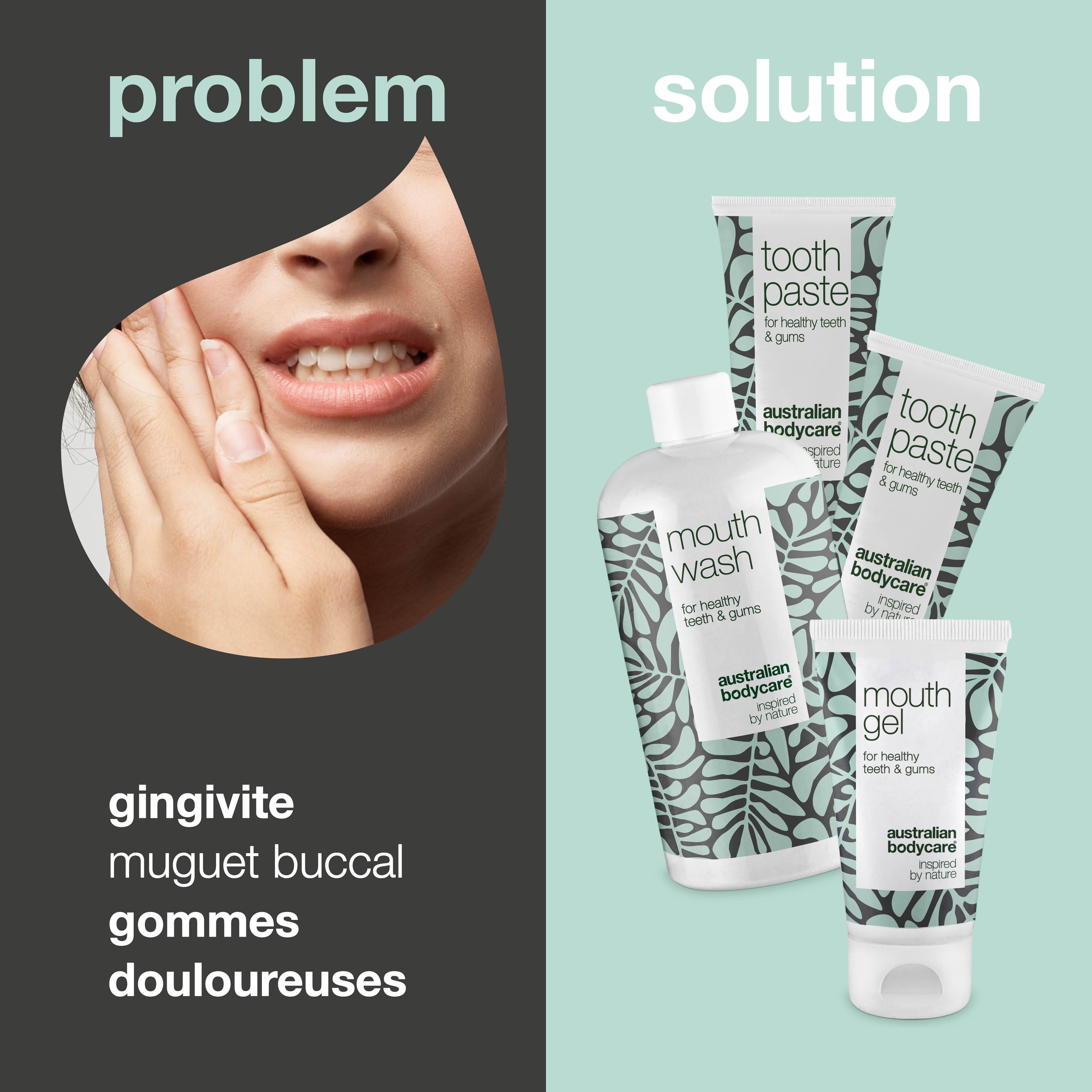 Problème : gingivite, muguet buccal, gencives douloureuses, parodontite, mauvaise haleine. Solution : produits de soins bucco-dentaires.