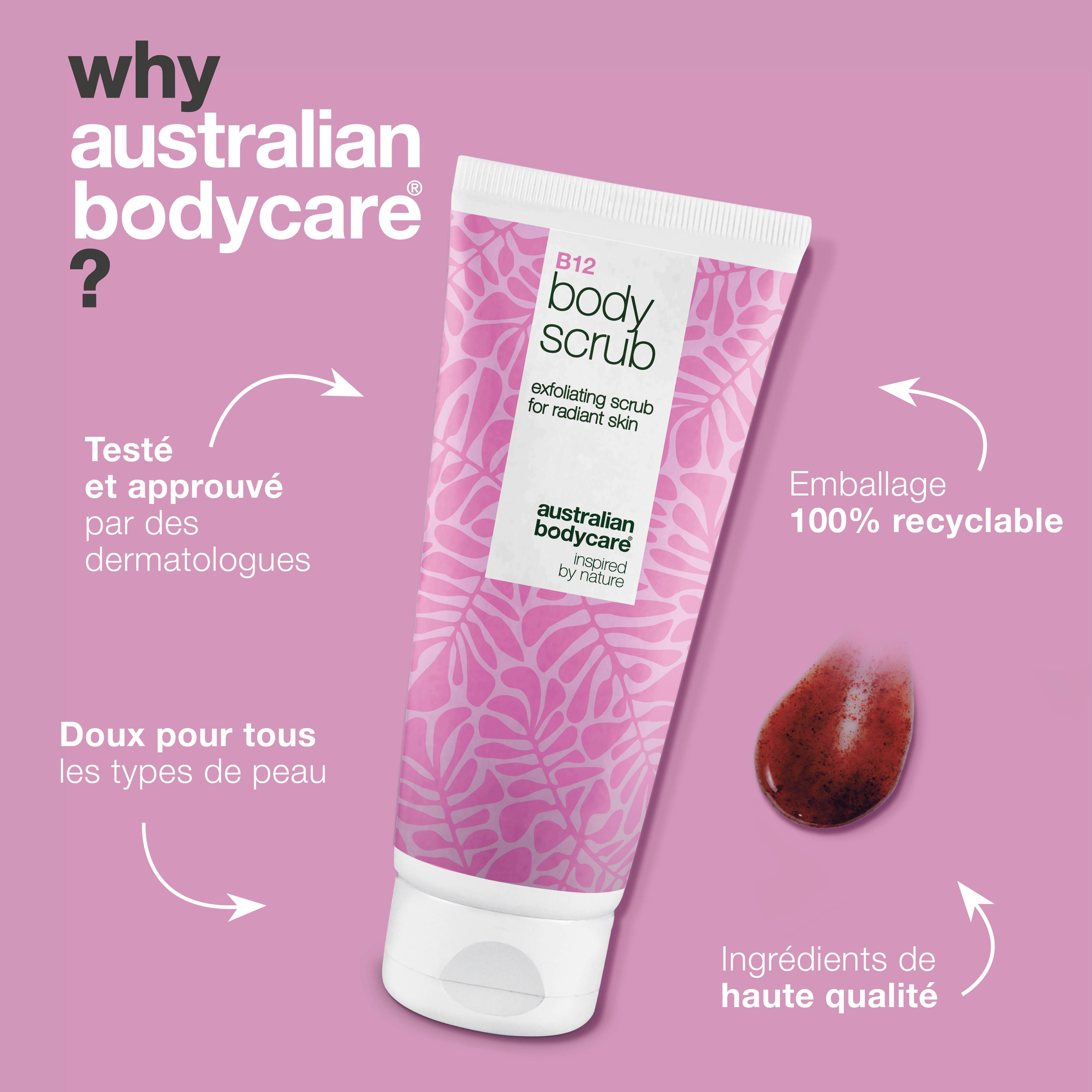 Tube B12 Body Scrub. Texte : Pourquoi Australian Bodycare ? Testé dermatologiquement, pour tous types de peau, 100% recyclable.