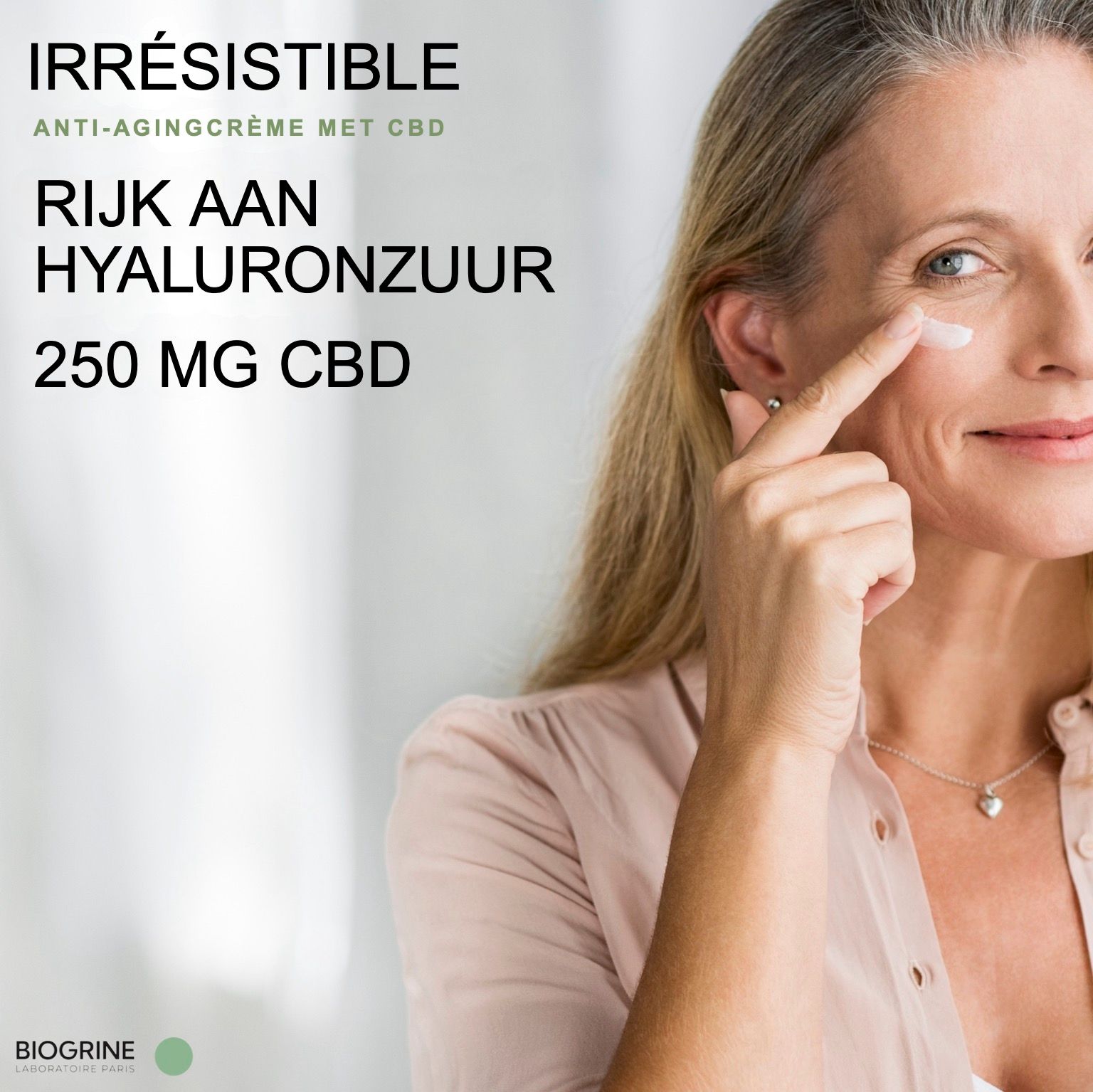 Vrouw brengt crème aan. Tekst: „IRRESISTIBLE“ anti-aging crème met CBD. Rijk aan hyaluronzuur. BIOGRINE.