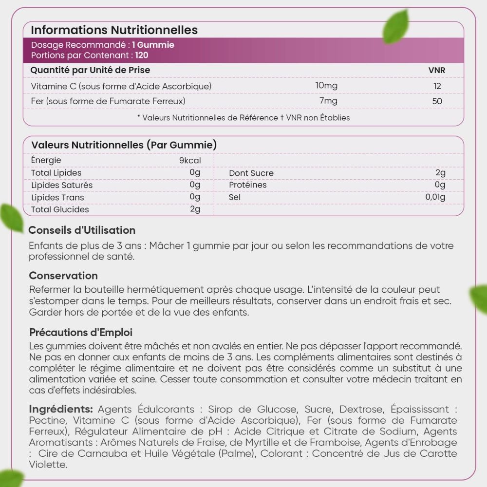 Tableau nutritionnel. 1 gomme : 10mg Vitamine C, 7mg Fer. Ingrédients : sirop de glucose, sucre, etc. Mode d'emploi.