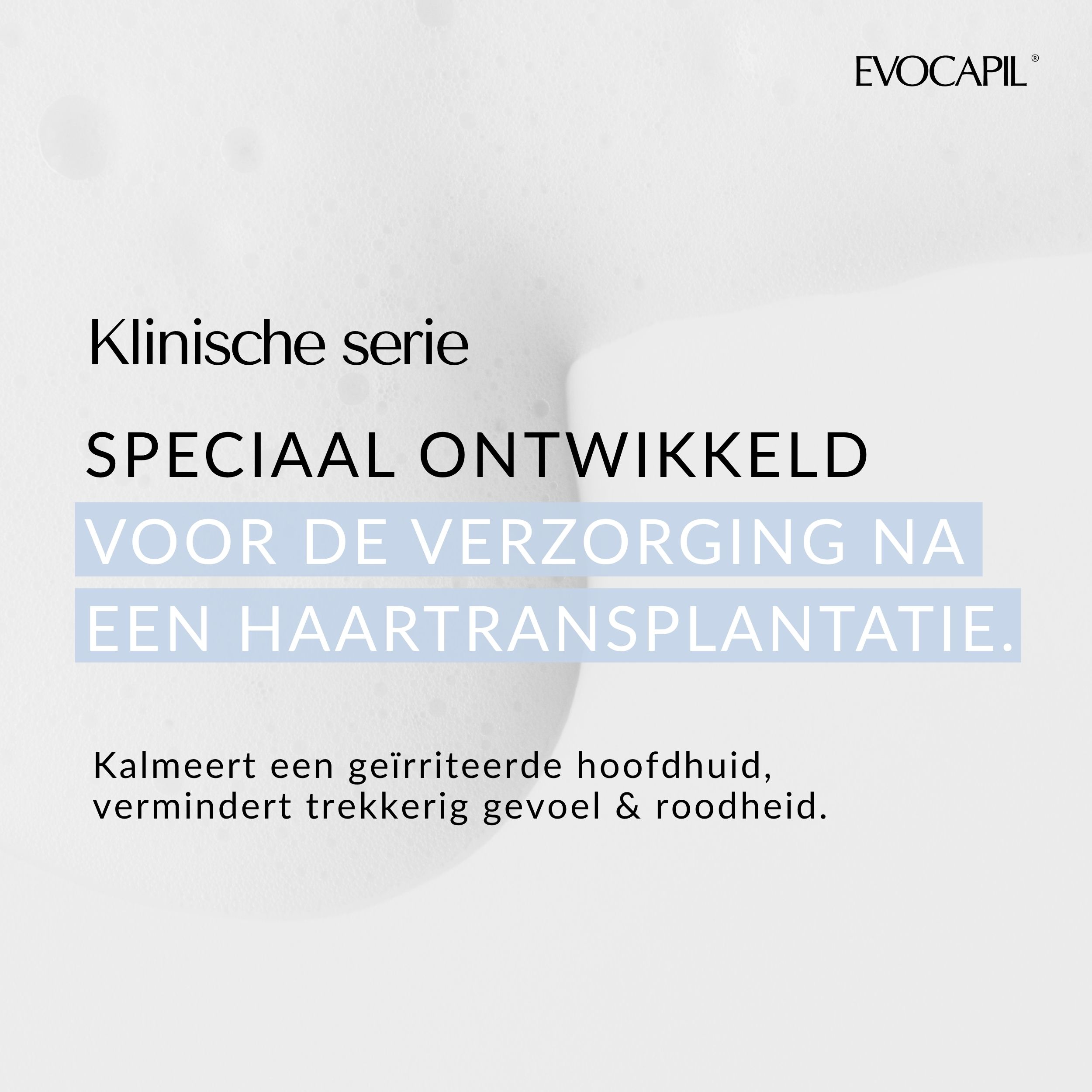 Tekst: Klinische serie. Speciaal ontwikkeld voor de verzorging na een haartransplantatie. Kalmeert de hoofdhuid.