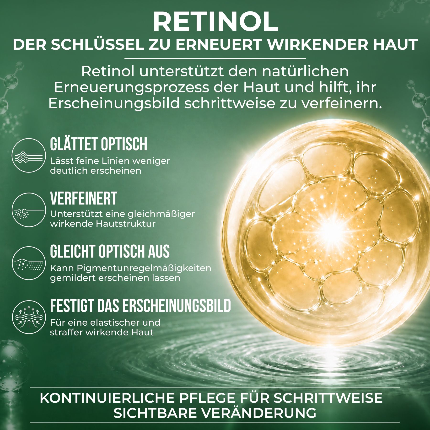 Retinol: Maakt glad, verfijnt, egaliseert optisch en verstevigt de huid voor een vernieuwd uiterlijk.