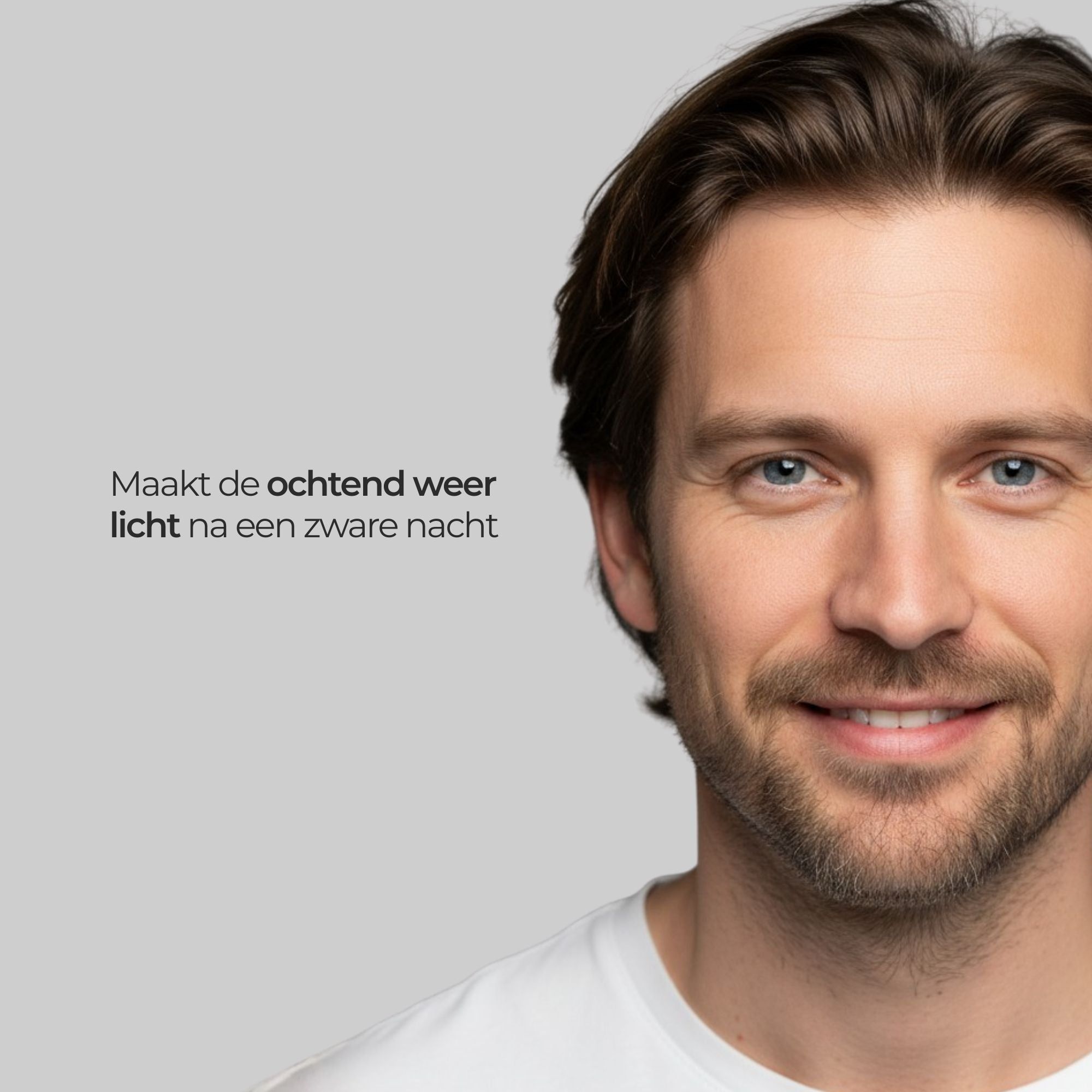 Portret van een lachende man. Tekst: Macht de ochtend weer licht na een zware nacht.