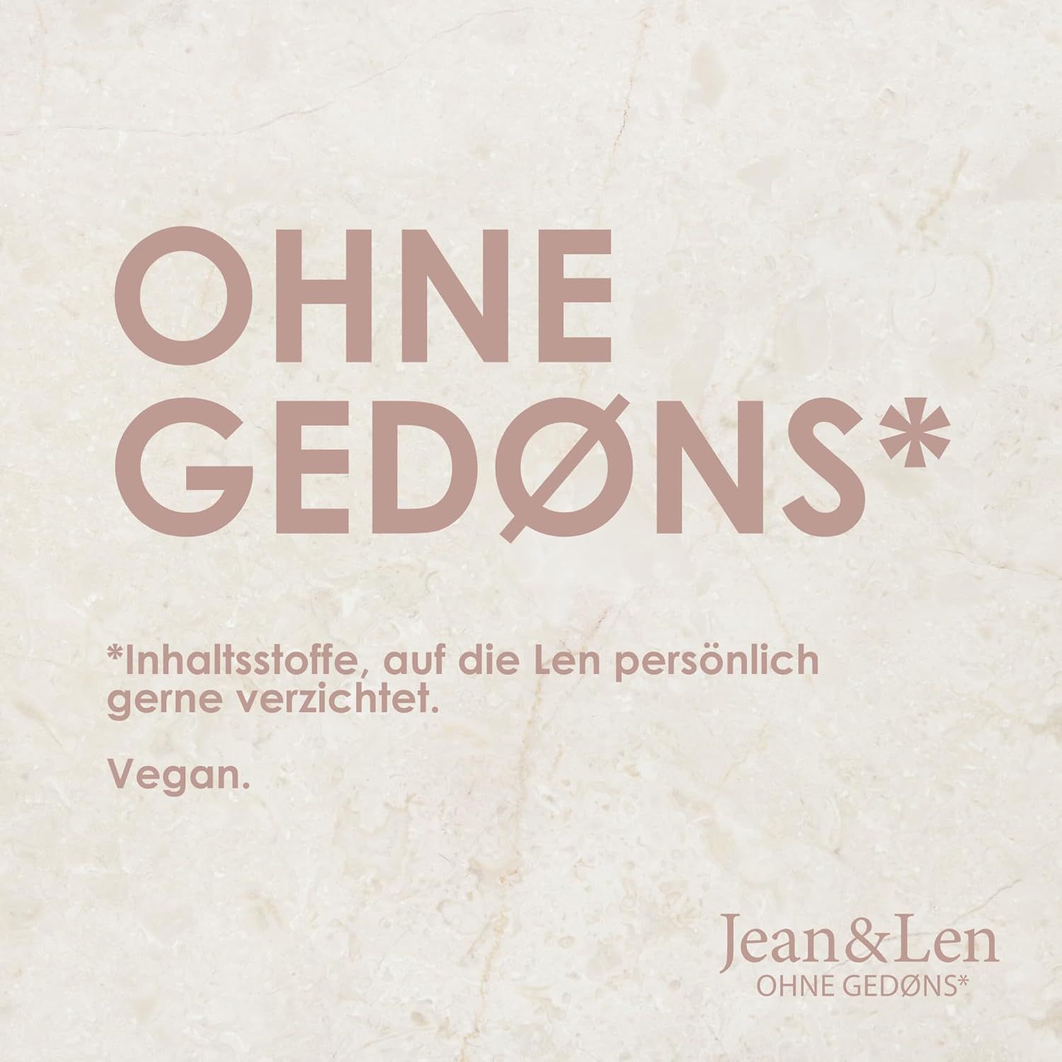 Texte "OHNE GEDØNS*" et "Vegan". En dessous, le logo Jean & Len.