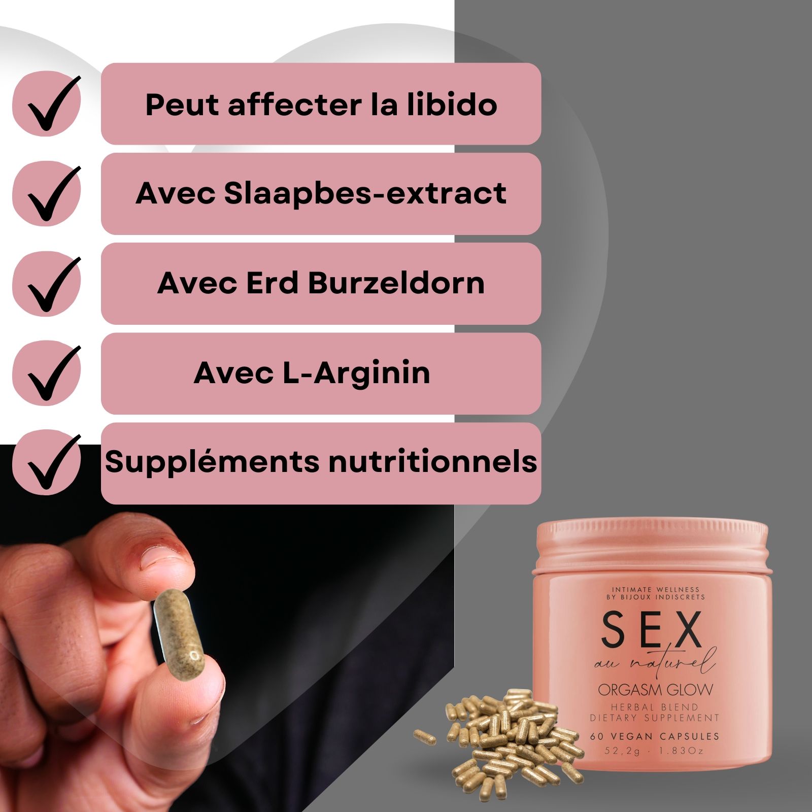 Personne tenant une gélule. Pot et boîte avec texte SEX au naturel ORGASM GLOW. 60 gélules végétales.