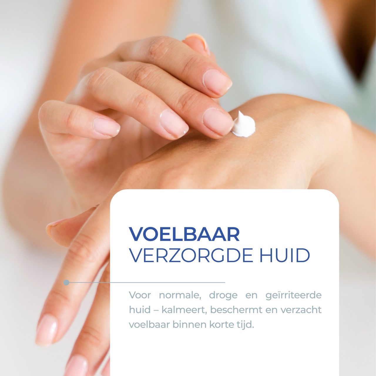 Hand met crème. Tekst: Voelbaar verzorgde huid. Tekst over kalmeren, beschermen en verzachten.