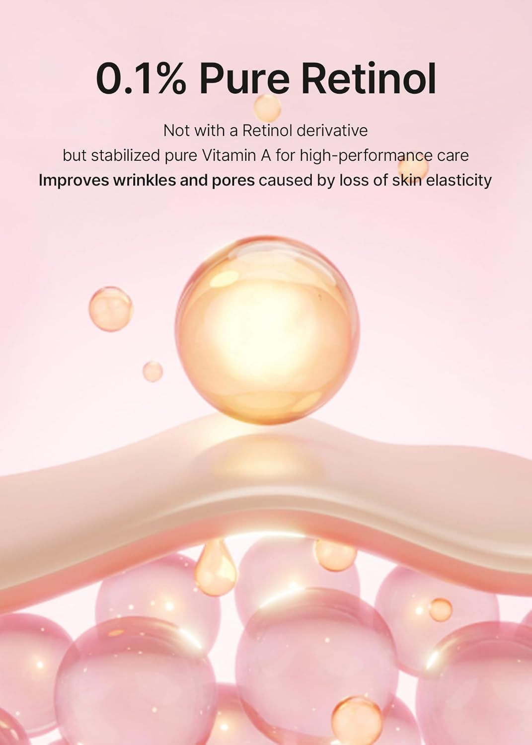 Image de sphères roses et liquide. Texte: 0.1% Pure Retinol. Améliore les rides et les pores causés par la perte d'élasticité.