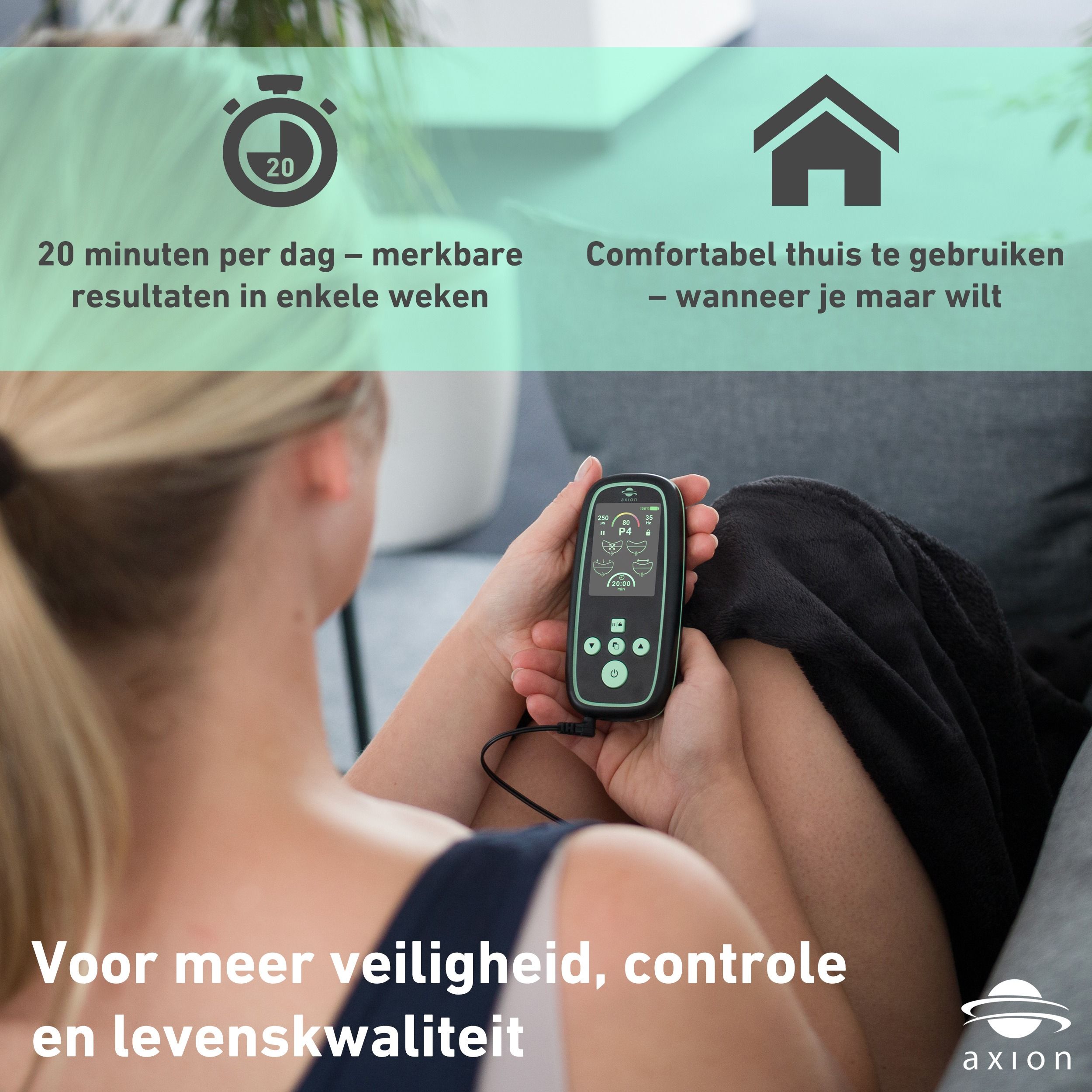 Vrouw houdt axion® I-3000 bekkenbodemtrainer vast. Tekst: 20 minuten per dag. Comfortabel thuis. Voor meer levenskwaliteit.
