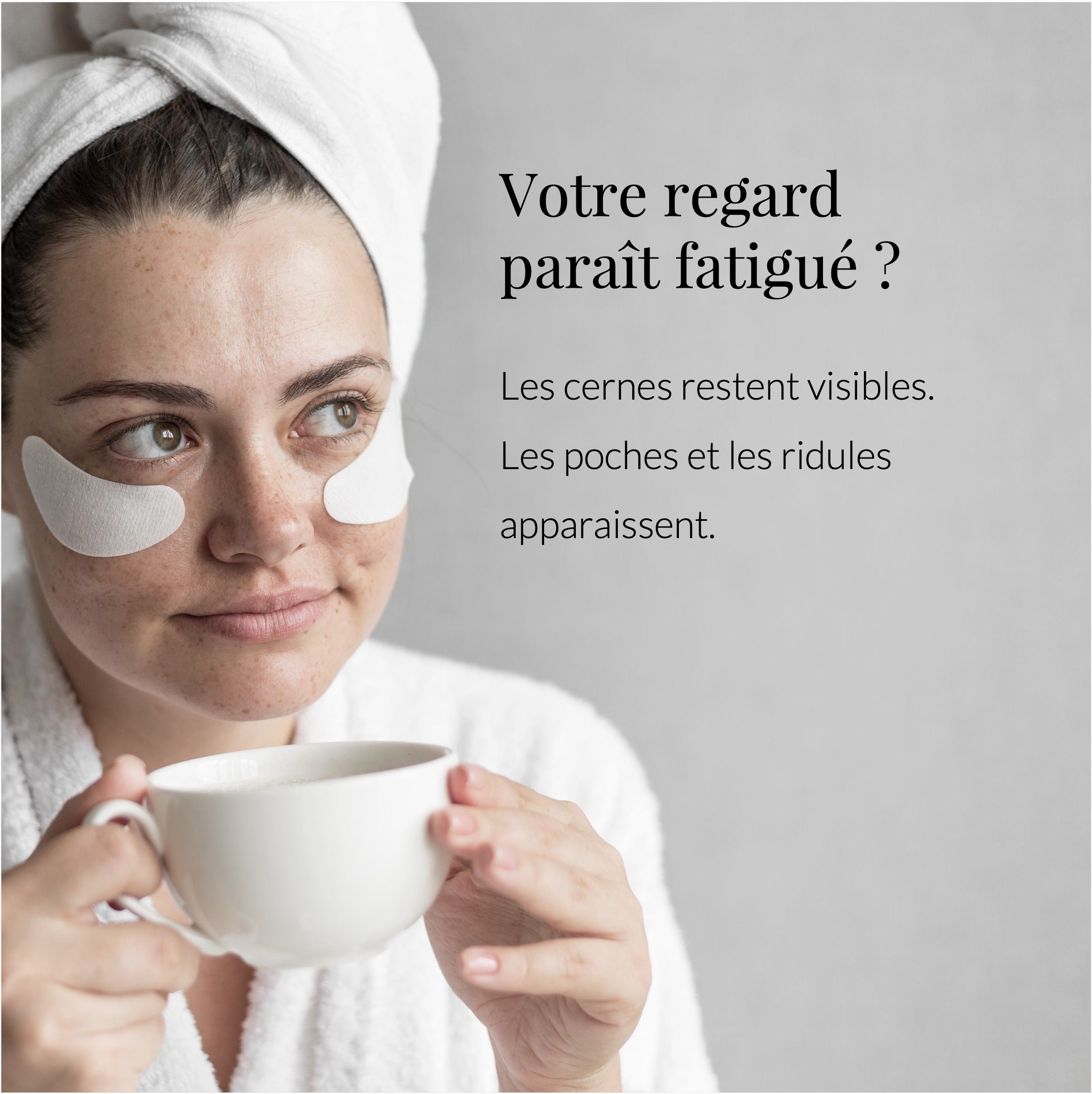 Femme avec patchs pour les yeux. Texte: Votre regard paraît fatigué ? Les cernes restent visibles. Poches et ridules apparaissent.