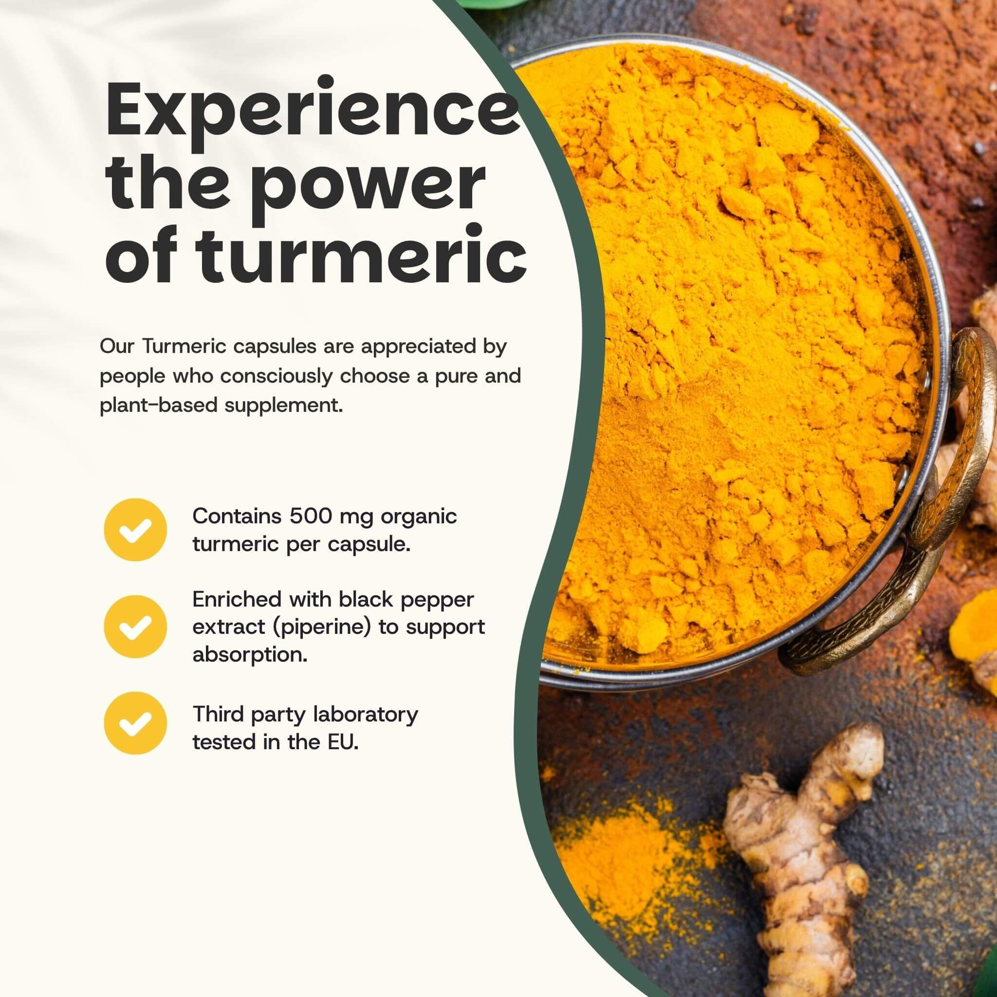 Poudre de curcuma jaune dans un bol. Texte : Experience the power of turmeric. 500 mg organic turmeric per capsule.